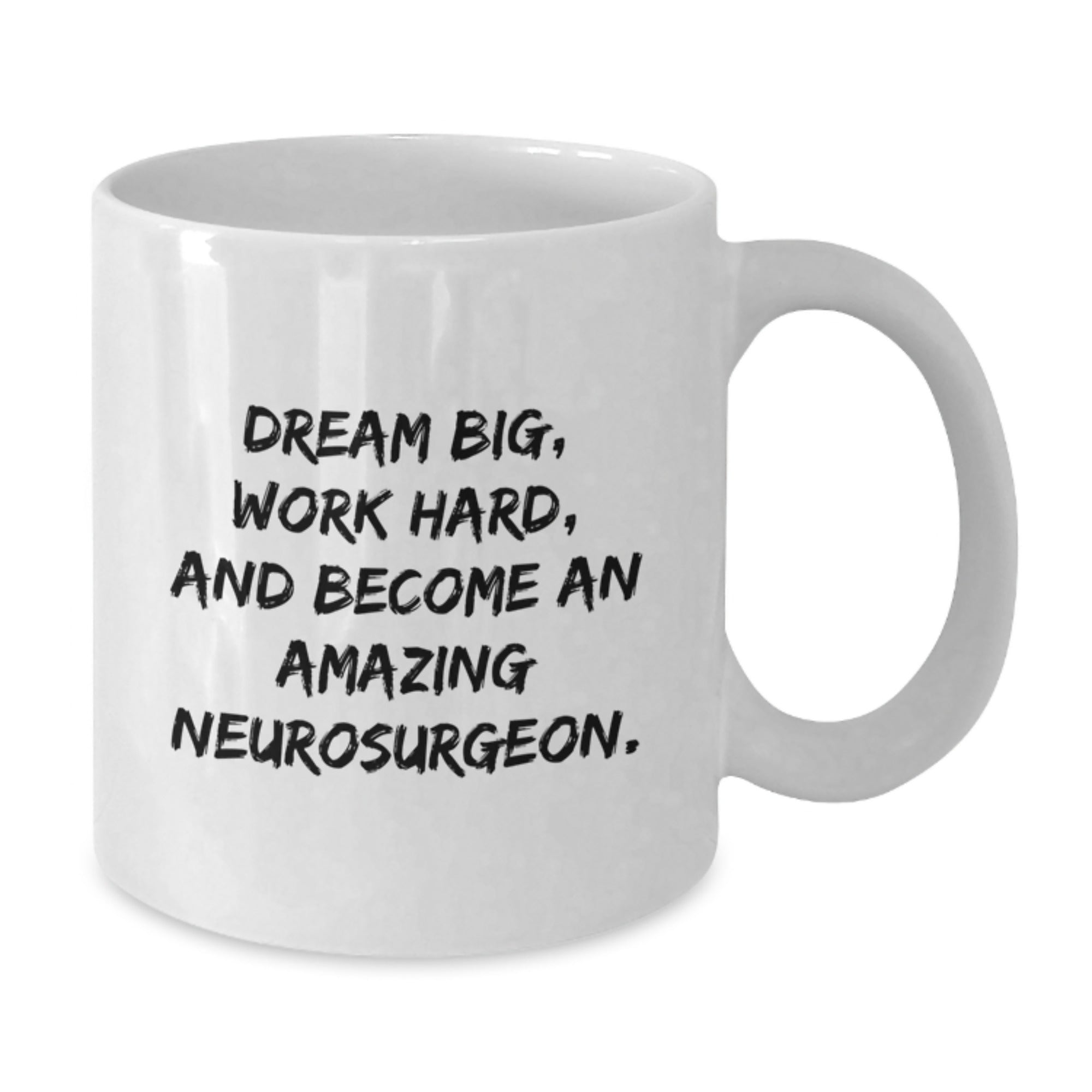 Funny Inspirational Gifts from Family to Amazing Neurosurgeon with White Coffee Mug - Dream Big and Work Hard Quote, Christmas Unique Presents for Men - Additional