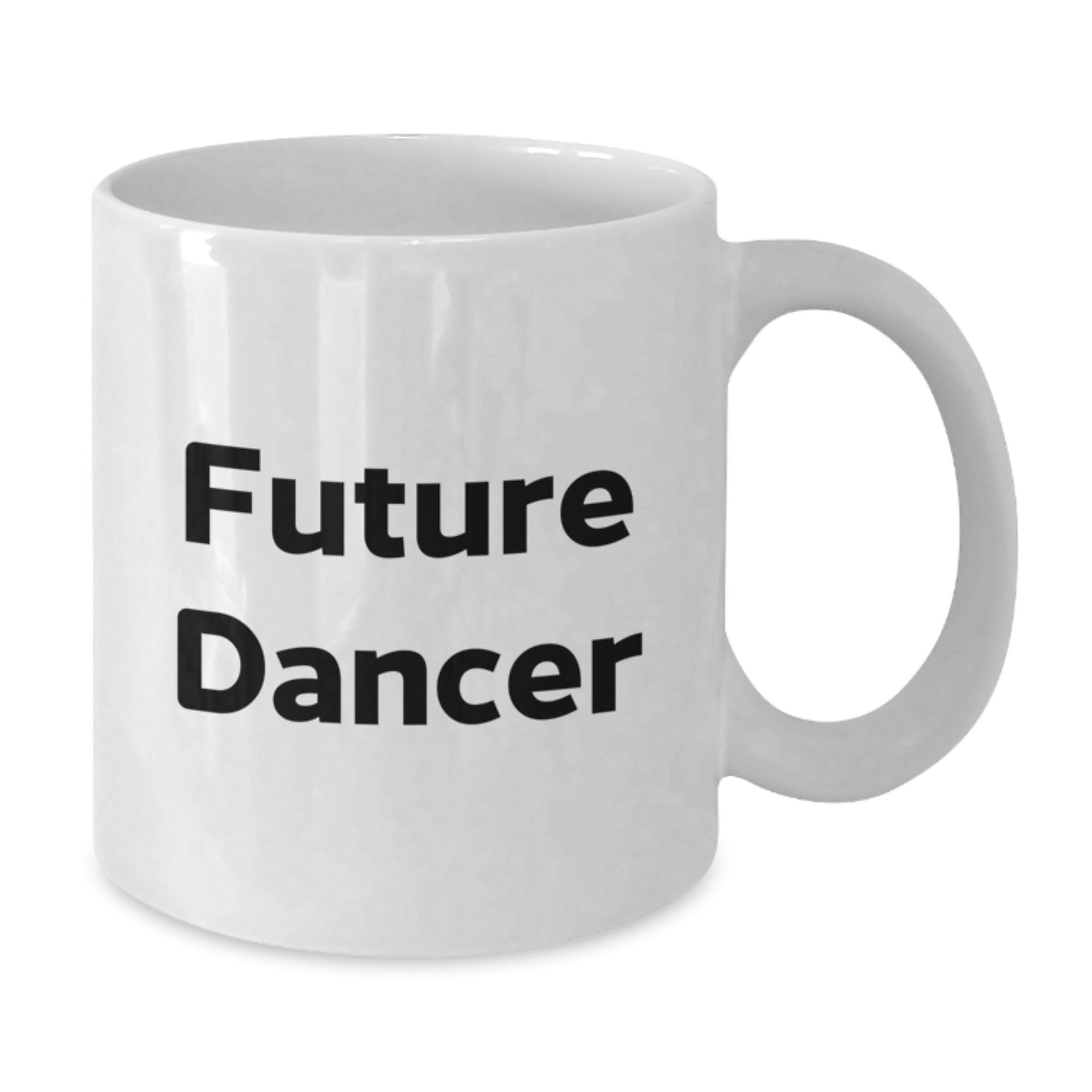 Future Dancer Gifts from Friends, Inspirational White Coffee Mug for Men, Women, Dancers, Funny Quote, Christmas Unique Gifts - Additional