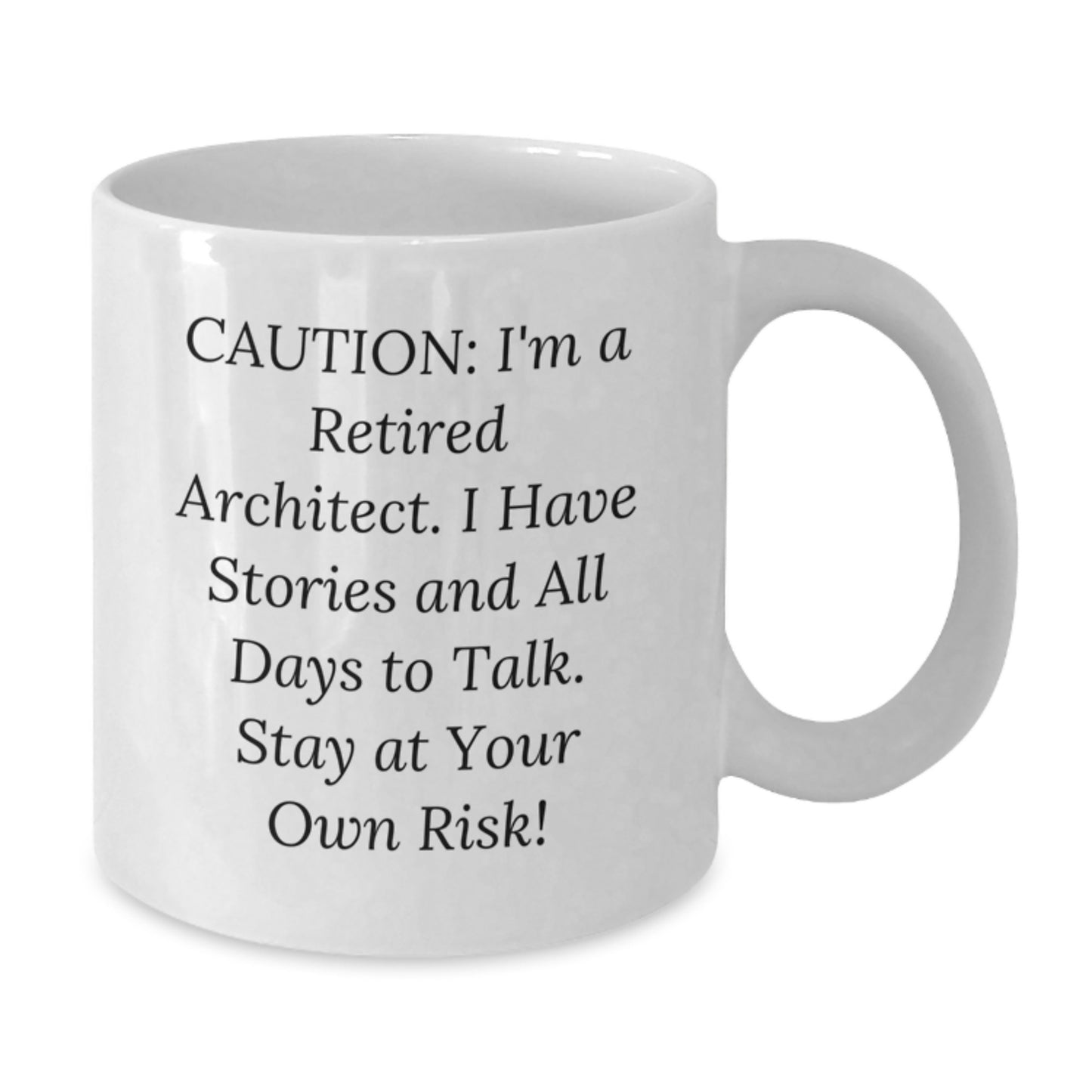 Funny Architect Gifts from Friends - 'Caution: I'm A Retired Architect...' White Coffee Mug for Birthday - Additional