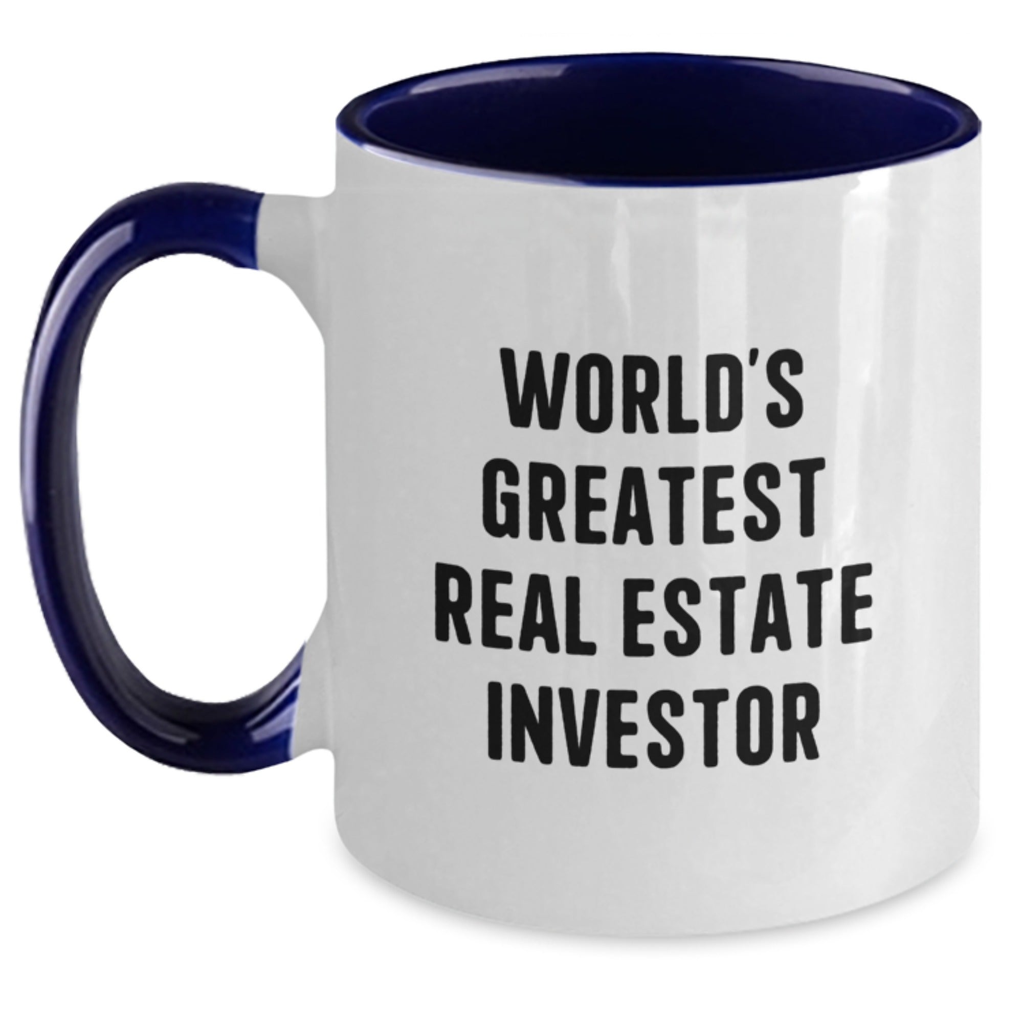 Funny Real Estate Investor Gifts for Him, Unique Two Tone Coffee Mug with Inspirational Quote from the World's Greatest Real Estate Investor, Gifts from Friends for Graduation - Main