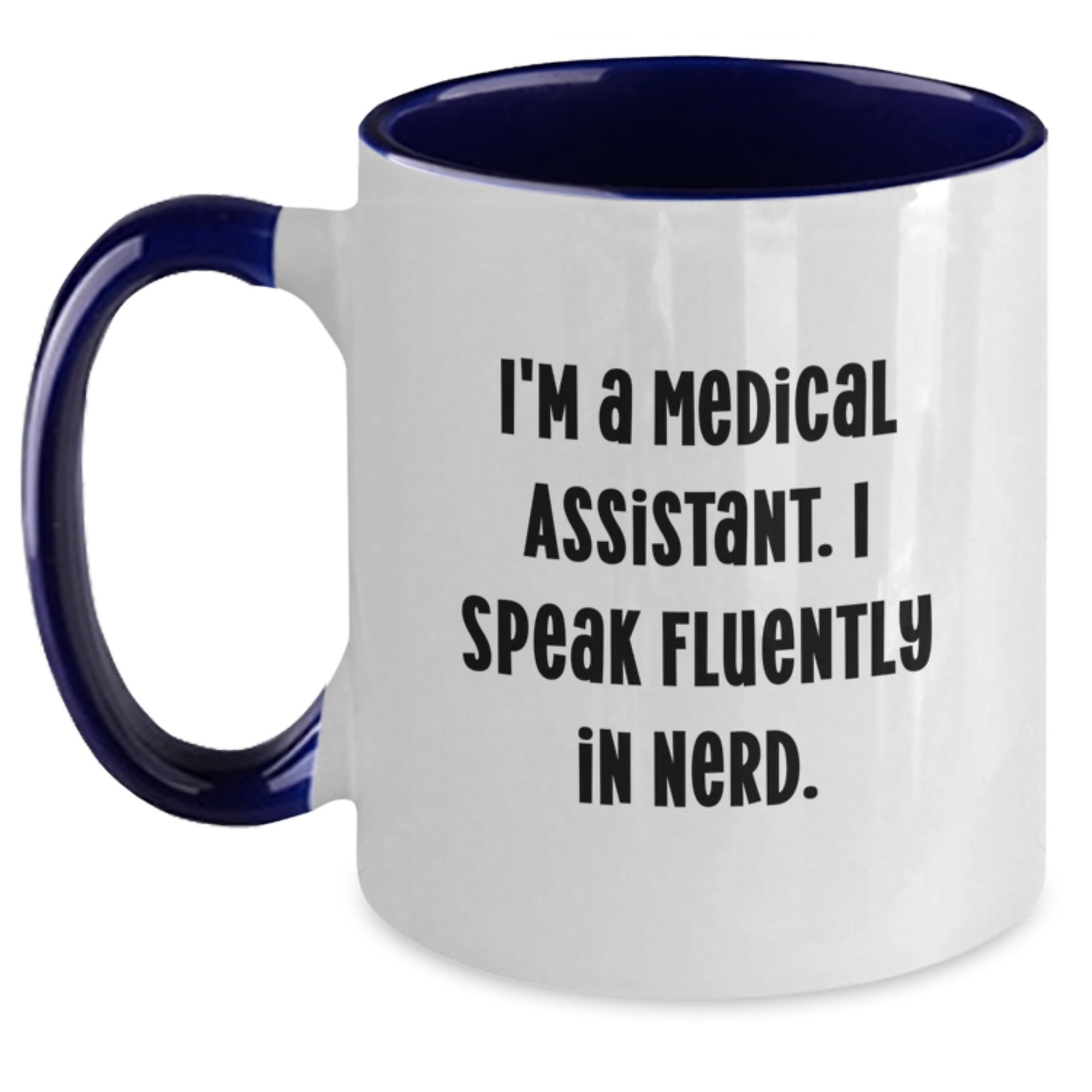 Medical Assistant Gifts from Friends, Unique Graduation Gifts for Medical Assistant, I'm A Medical Assistant. I Speak Fluently In genius. Two Tone Coffee Mug - Main