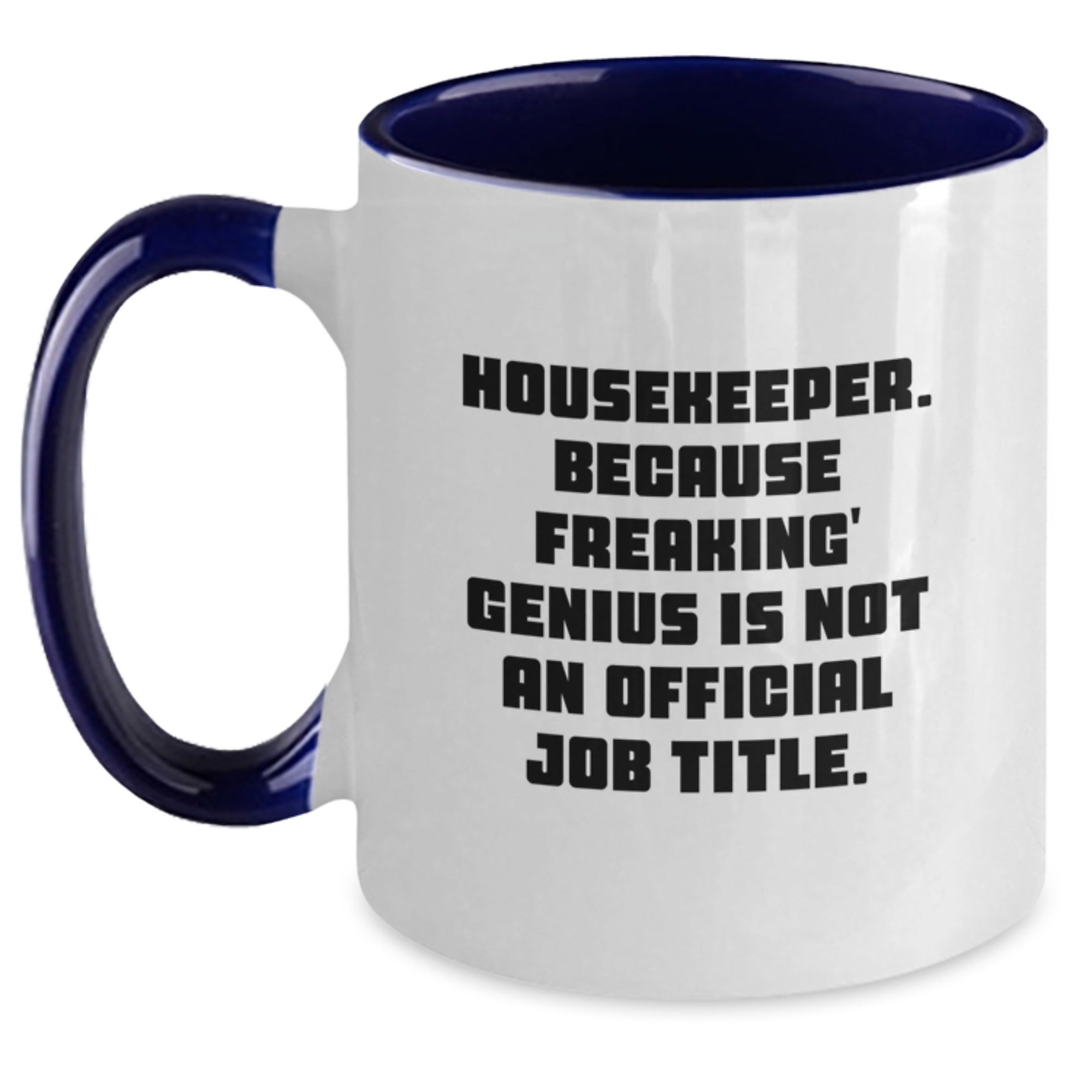 Funny Housekeeper Gifts from Family and Friends, Unique Graduation Unique Gifts for Housekeeper, 'Housekeeper. Because Freaking' genius Is Not An Official Job Title.' Two Tone Coffee Mug - Main