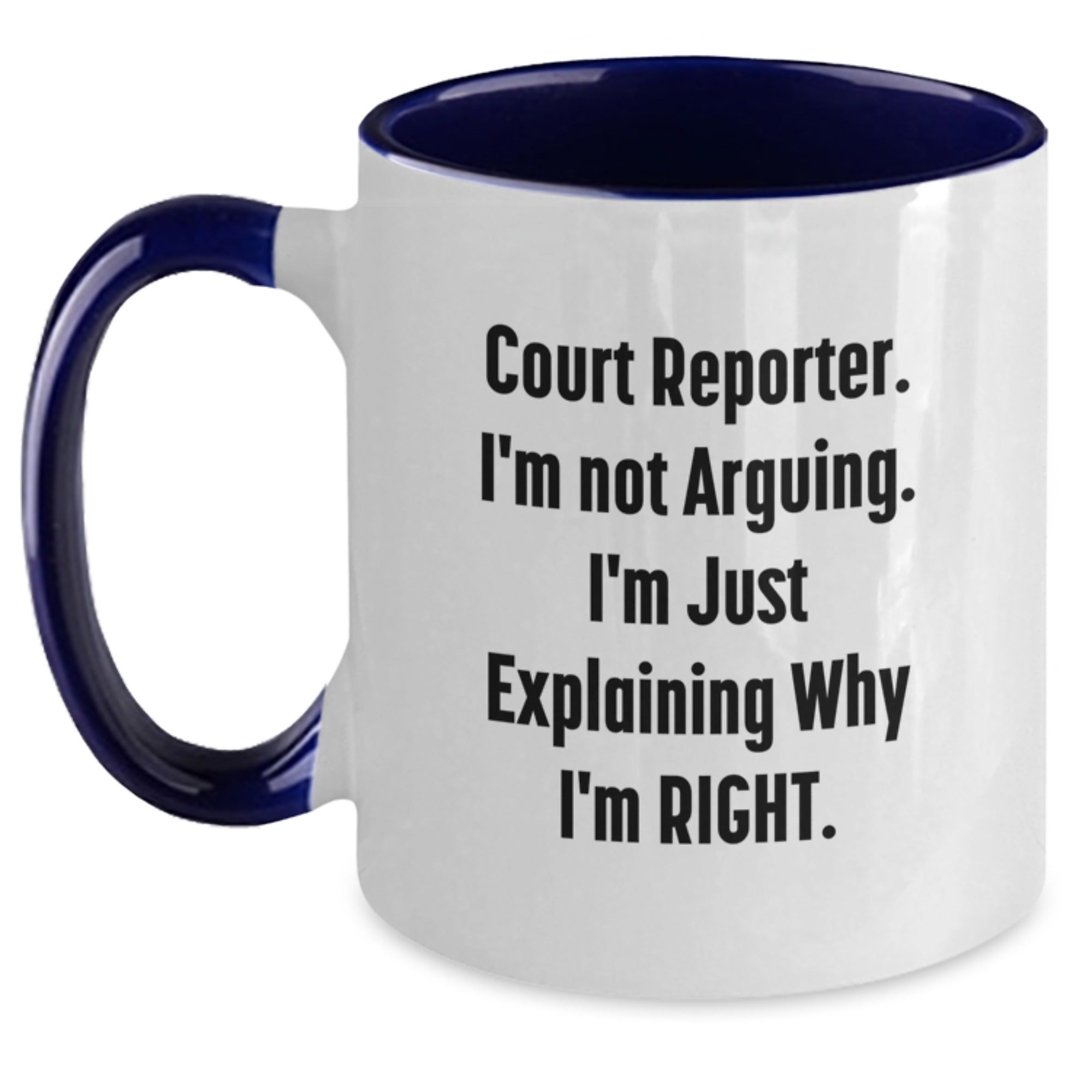 Funny Court Reporter Gifts Court Reporter Two Tone Coffee Mug I'm Not Arguing I'm Just Explaining Why I'm Right, Unique Graduation Gifts from Friends, Court Reporter Coffee Mug, Funny Court Reporter - Main