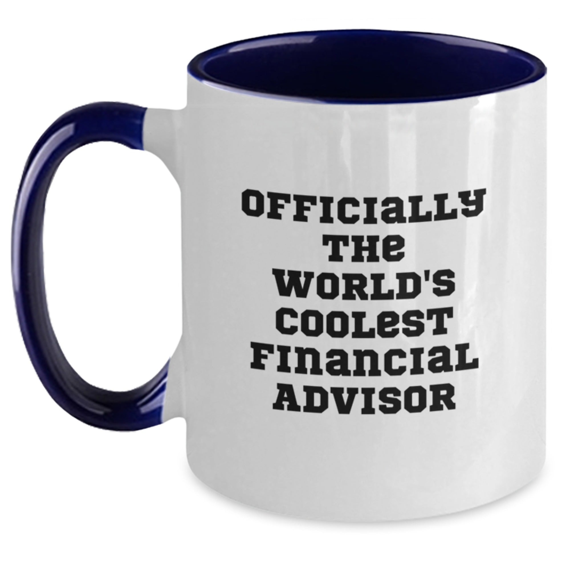 Funny Financial Advisor Gifts from Friends to Graduation Unique Gifts for Men and Women Two Tone Coffee Mugs Officially The Worlds Coolest Financial Advisor - Main