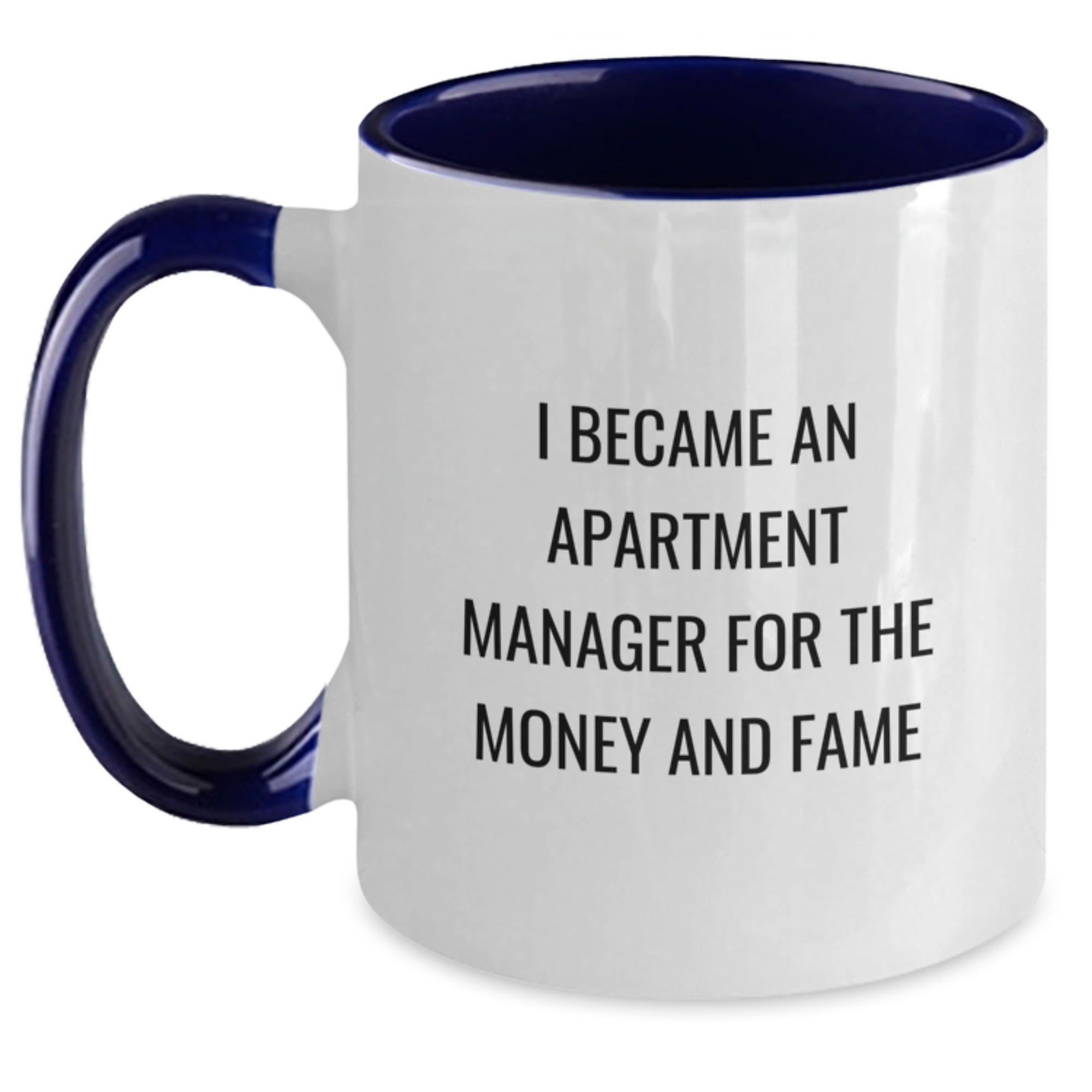 Funny Apartment Manager Gifts For Him or Her, I Became An Apartment Manager For The Money And Fame Two Tone Coffee Mug, Unique Graduation Gift from Family, Friends, or Coworkers - Main