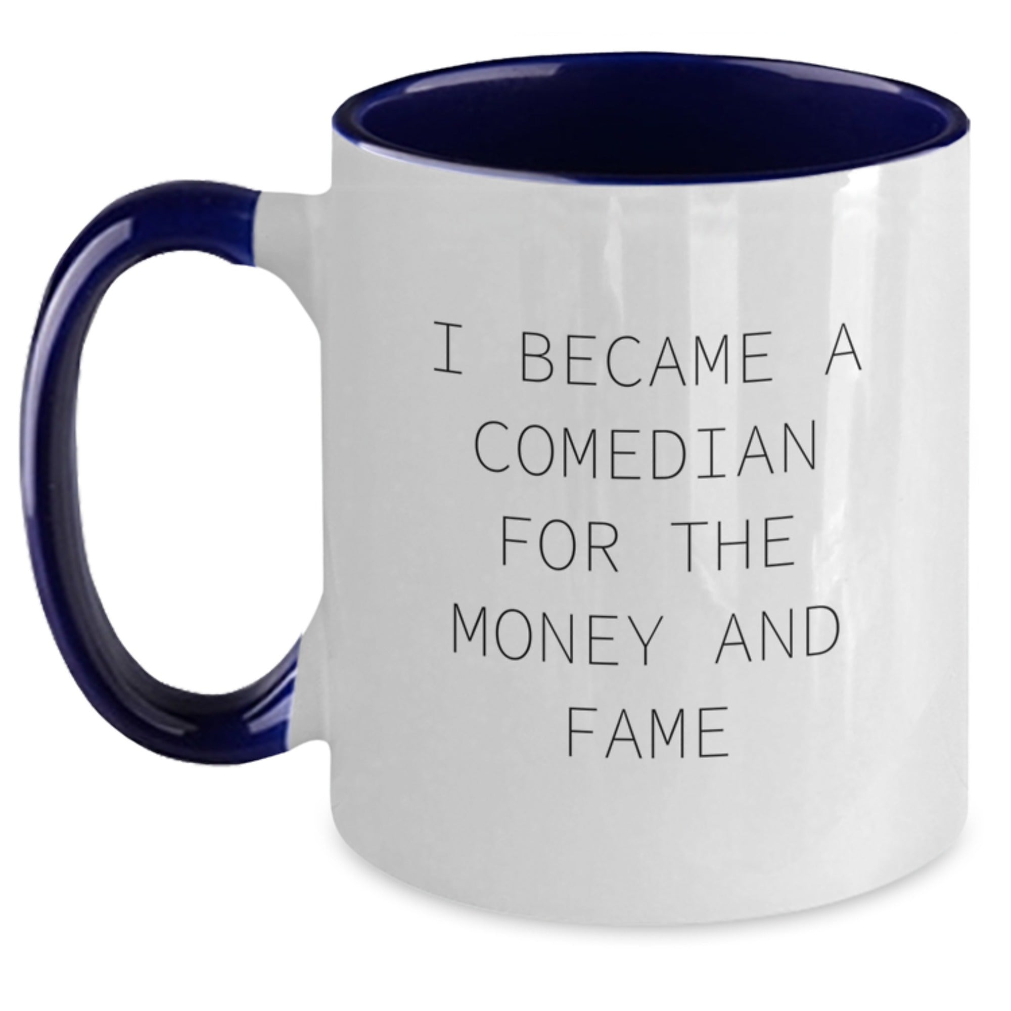 Funny Comedian Gifts from Friends for Comedian Lover - I Became A Comedian For The Money And Fame Two Tone Coffee Mug, Christmas Unique Gifts - Main