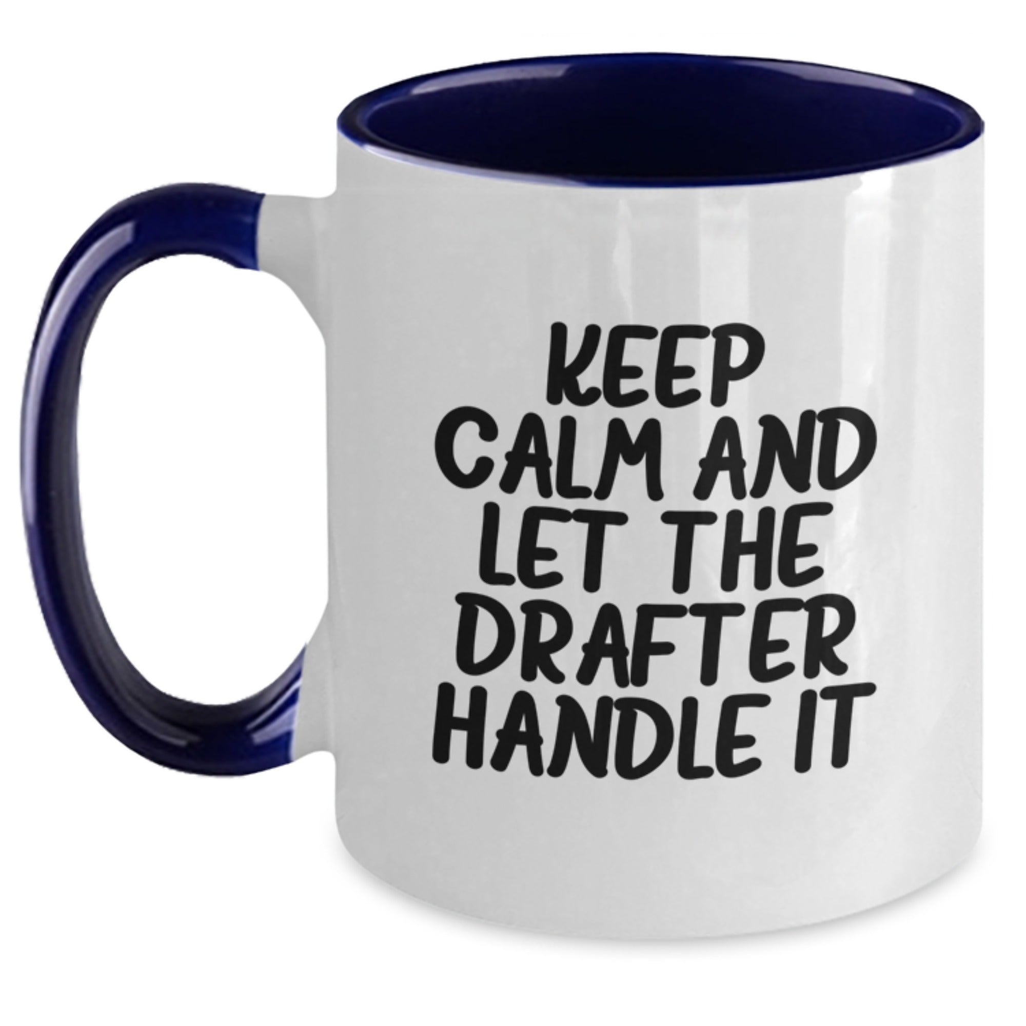 Funny Drafter Gifts from Men to Drafter, Two Tone Coffee Mug with Christmas Unique Gifts, Keep Calm And Let The Drafter Handle It Mugs for Drafter Enthusiasts - Main