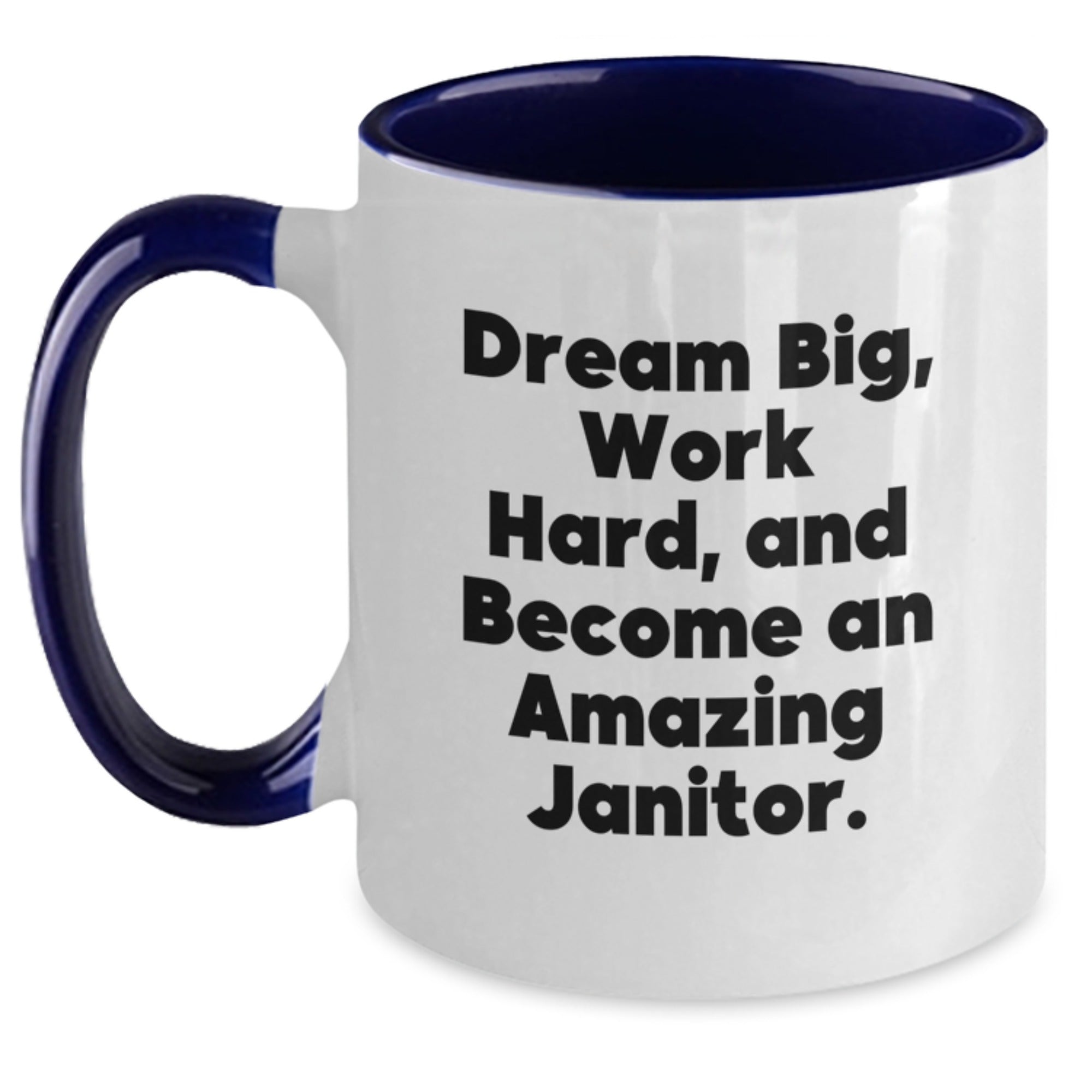 Funny and Inspirational Janitor Gifts for Men Friends from Family with Two Tone Coffee Mug - Dream Big Work Hard And Become Amazing Janitor - Christmas Unique Gifts - Main