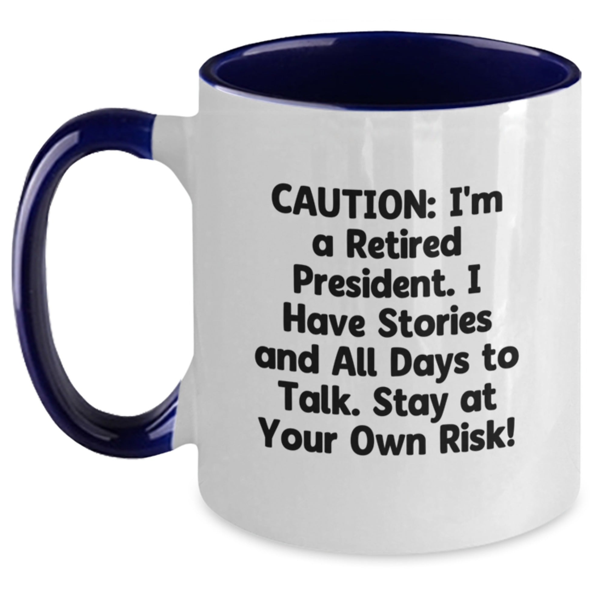 Funny President Gifts, Christmas Unique Presents, Two Tone Coffee Mug - 'I'm A Retired President, I Have Stories...' - Main