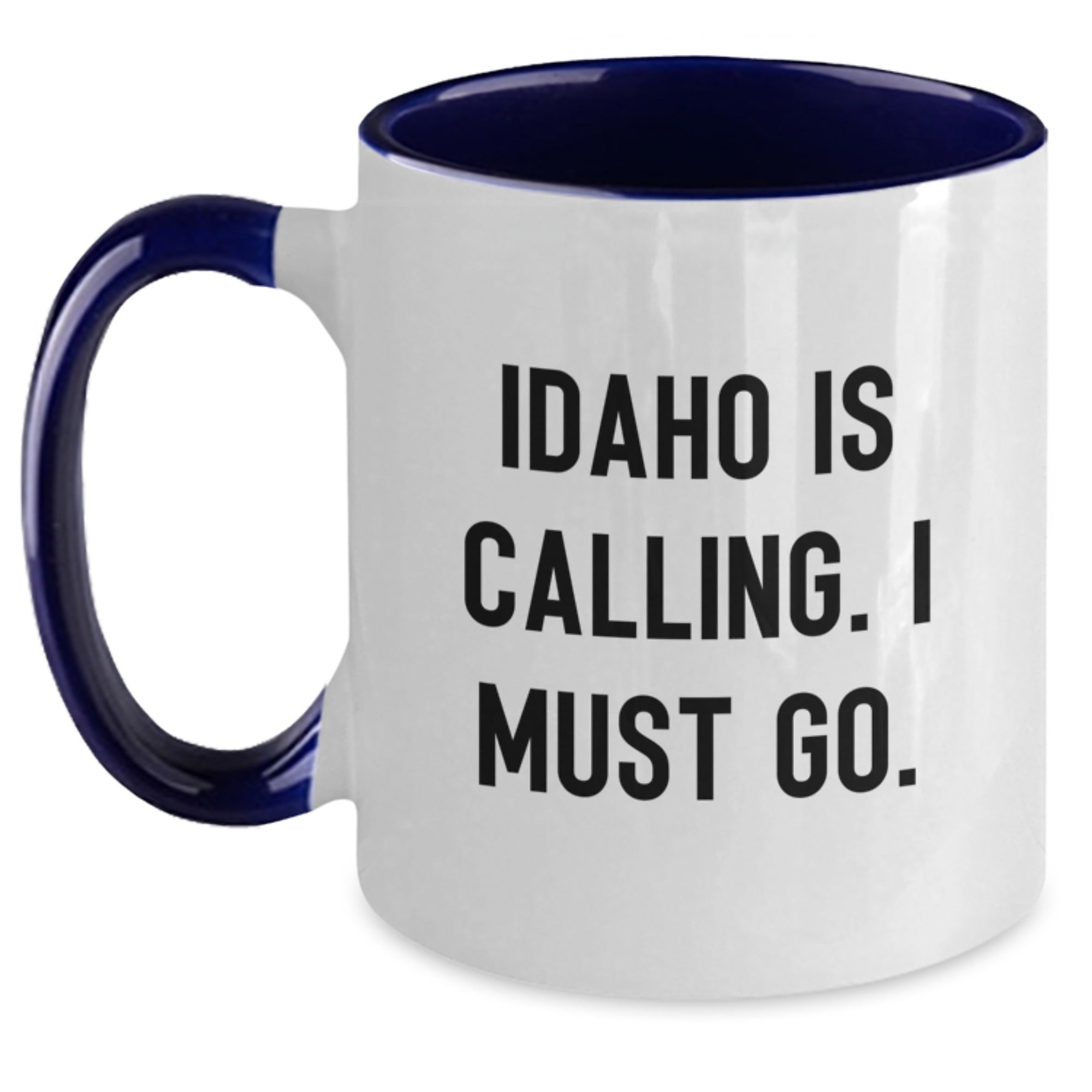 Funny Idaho Gifts Unique Two Tone Coffee Mugs from Friends for Men and Women - Idaho Is Calling. I Must Go. - Main