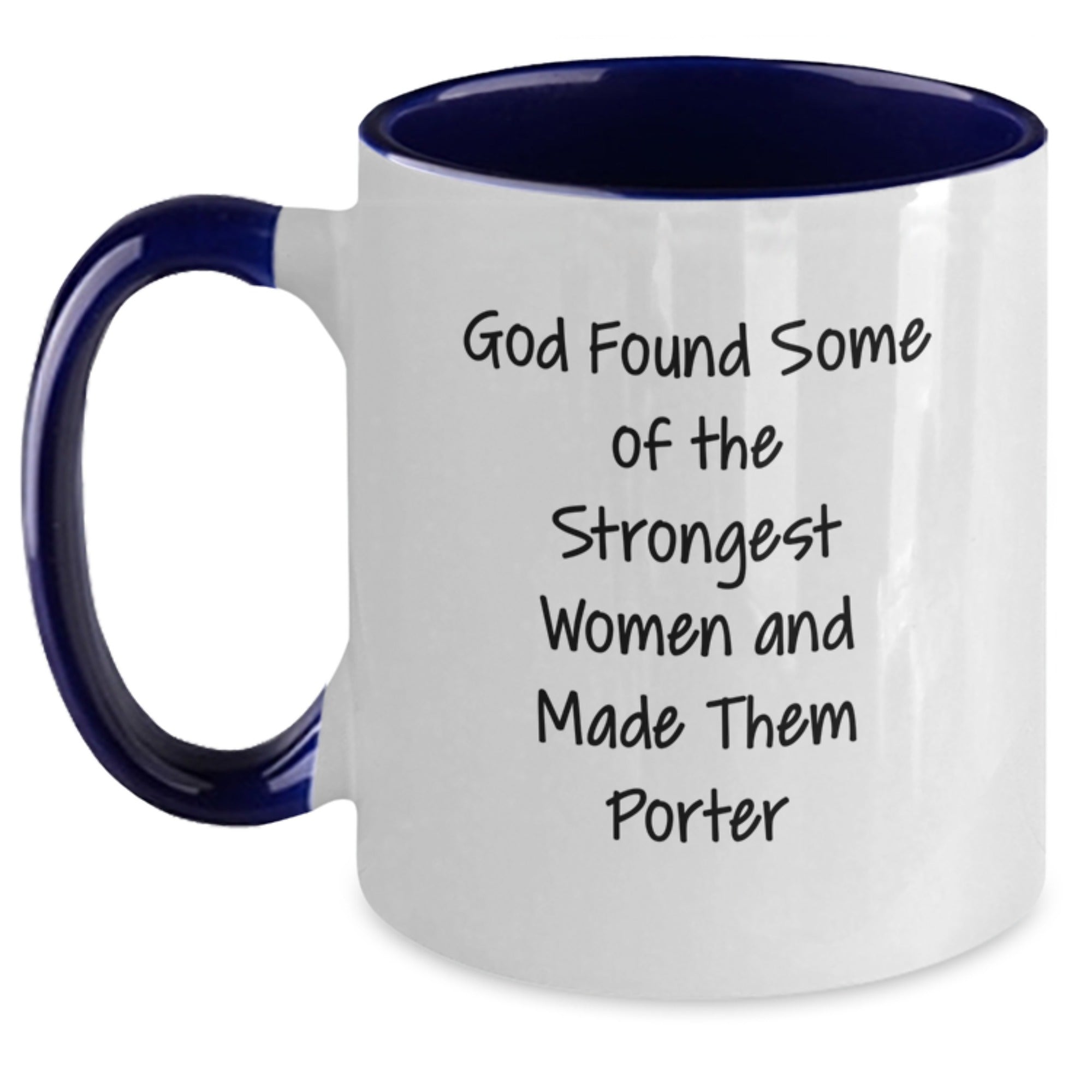 Funny Porter Gifts from Men to Women Two Tone Coffee Mugs for Christmas - 'God Found Some Of The Strongest Women And Made Them Porter' - Main