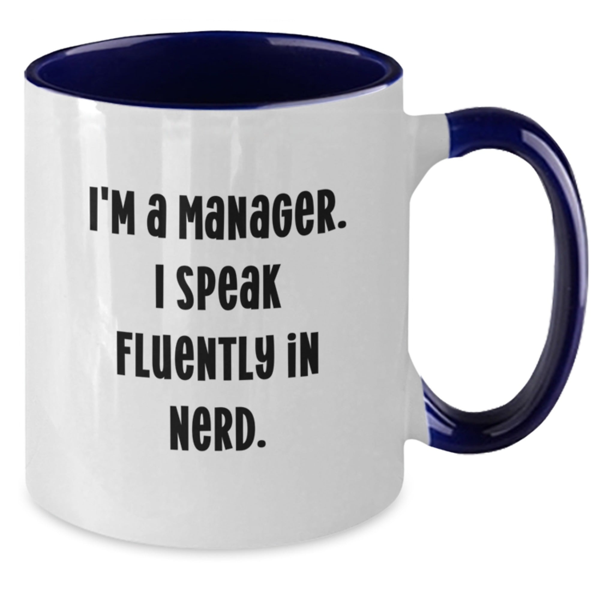 Funny Manager Gifts for Her - I'm A Manager. I Speak Fluently In genius. Two Tone Coffee Mug, Gifts from Women to Her Manager, Graduation Unique Gifts - Additional