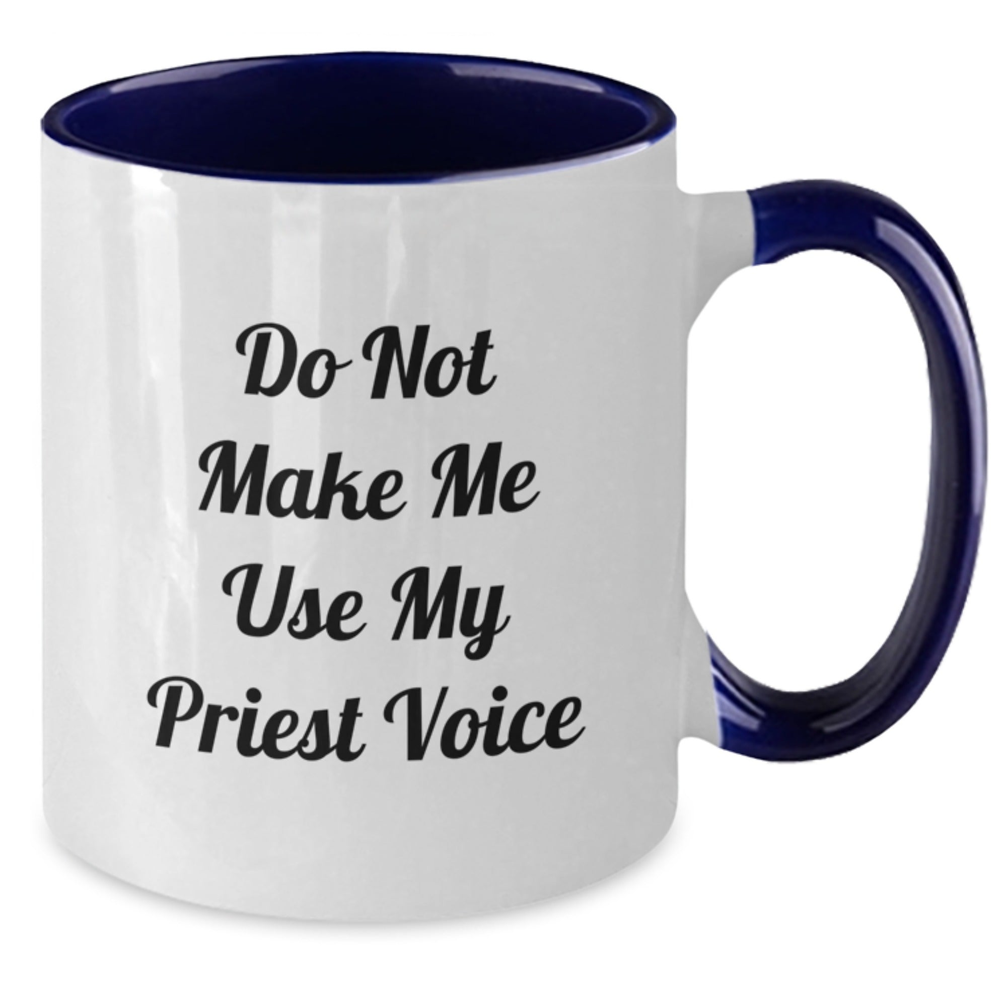 Funny Gifts from Men for Priest - Two Tone Coffee Mug with Do Not Make Me Use My Priest Voice - Additional