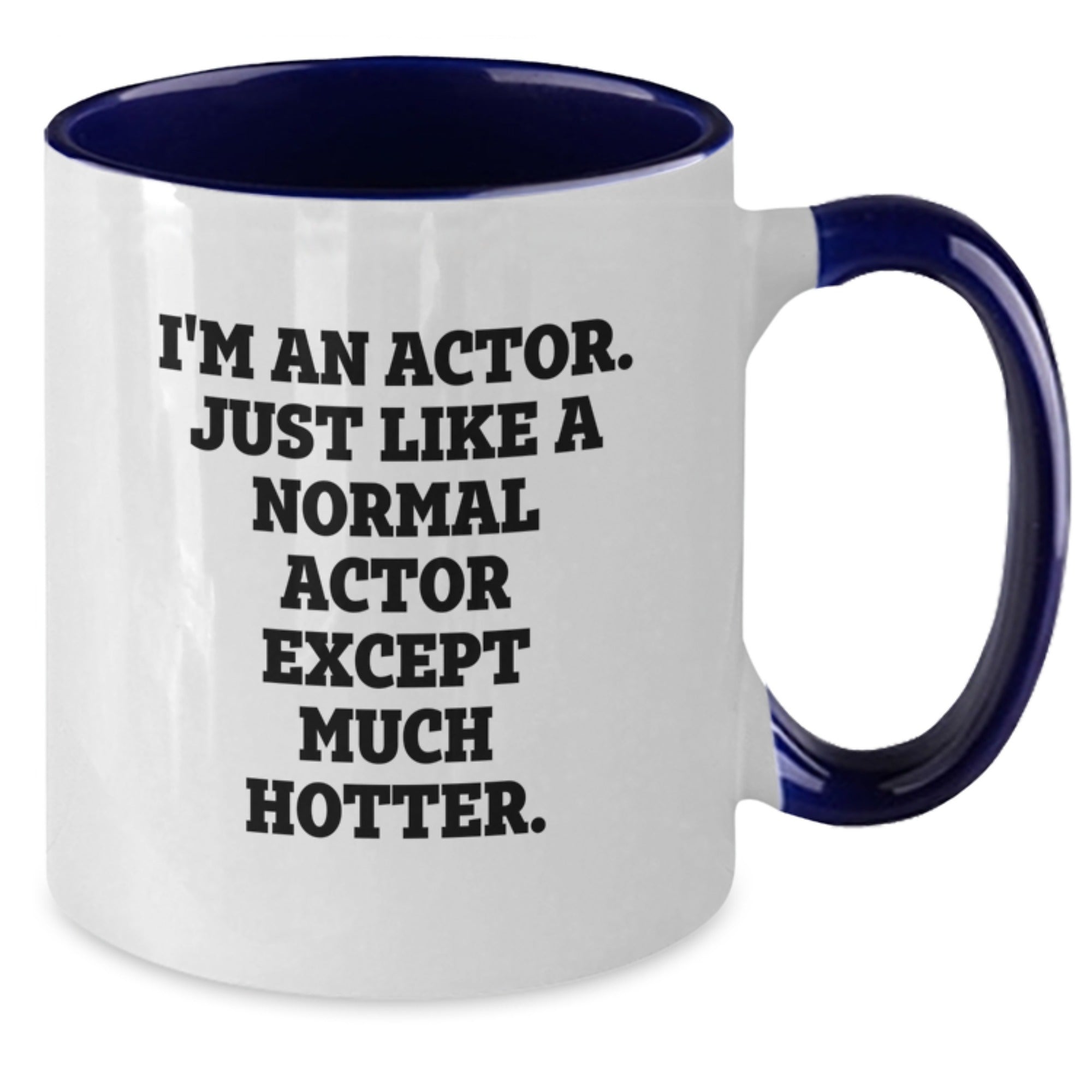 For Him Keepsake Actor Mug I'm An Actor. Much Hotter. Christmas Gift - Additional