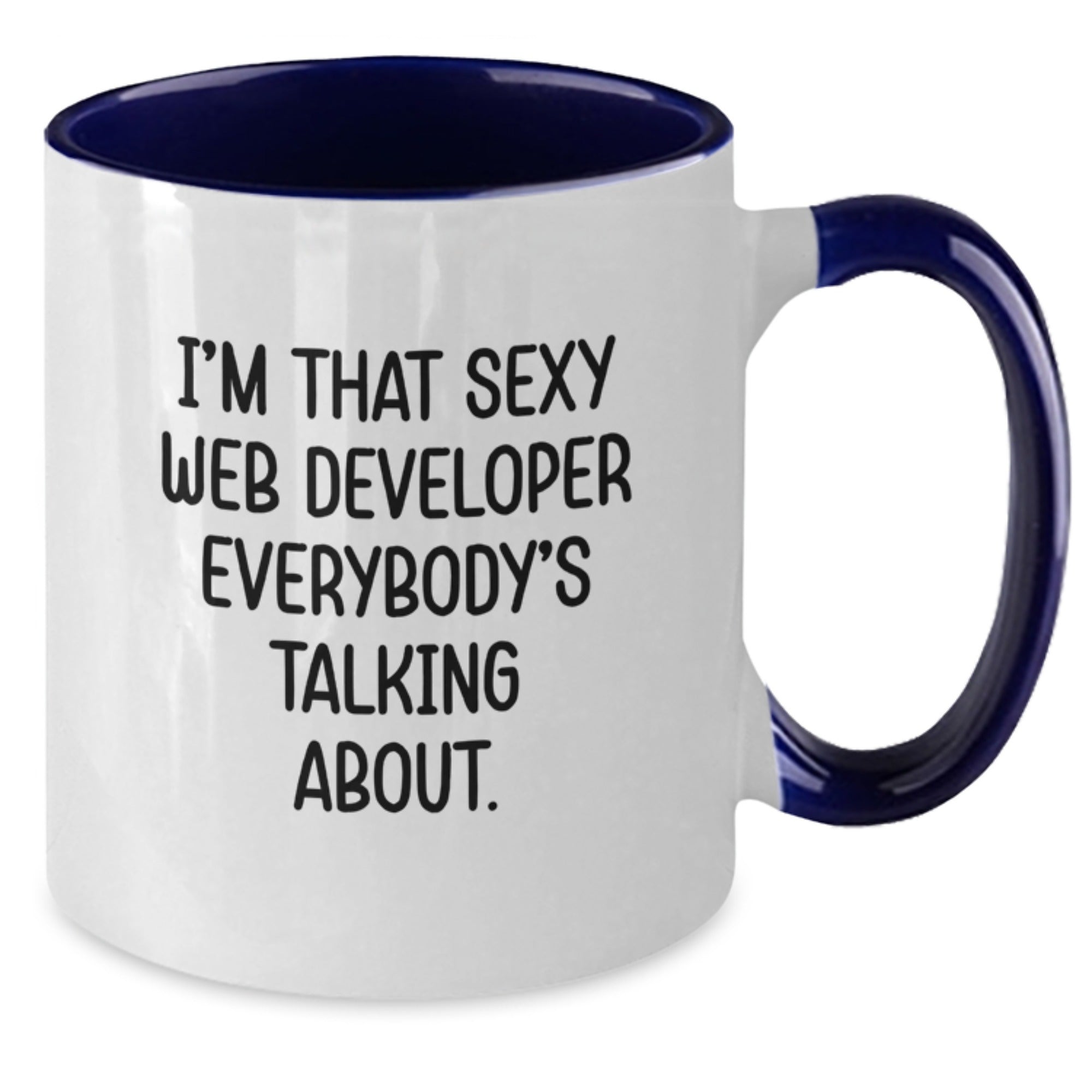 Funny Web Developer Gifts, I'm That Sexy Web Developer Everybody's Talking About. Two Tone Coffee Mug for Graduation, Gifts from Friends for Web Developer - Additional