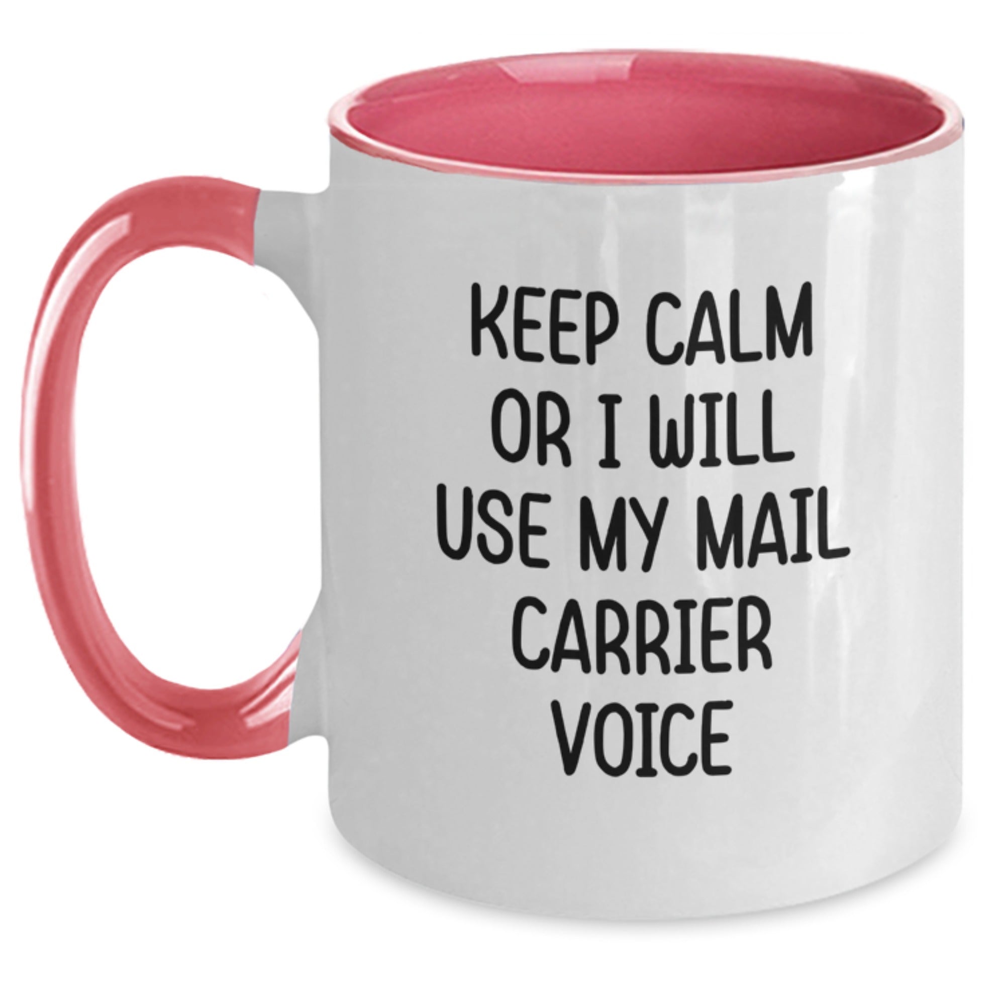 Funny Mail Carrier Gifts from Friends - Keep Calm Or I Will Use My Mail Carrier Voice - Unique Two Tone Coffee Mug for Graduation - Main