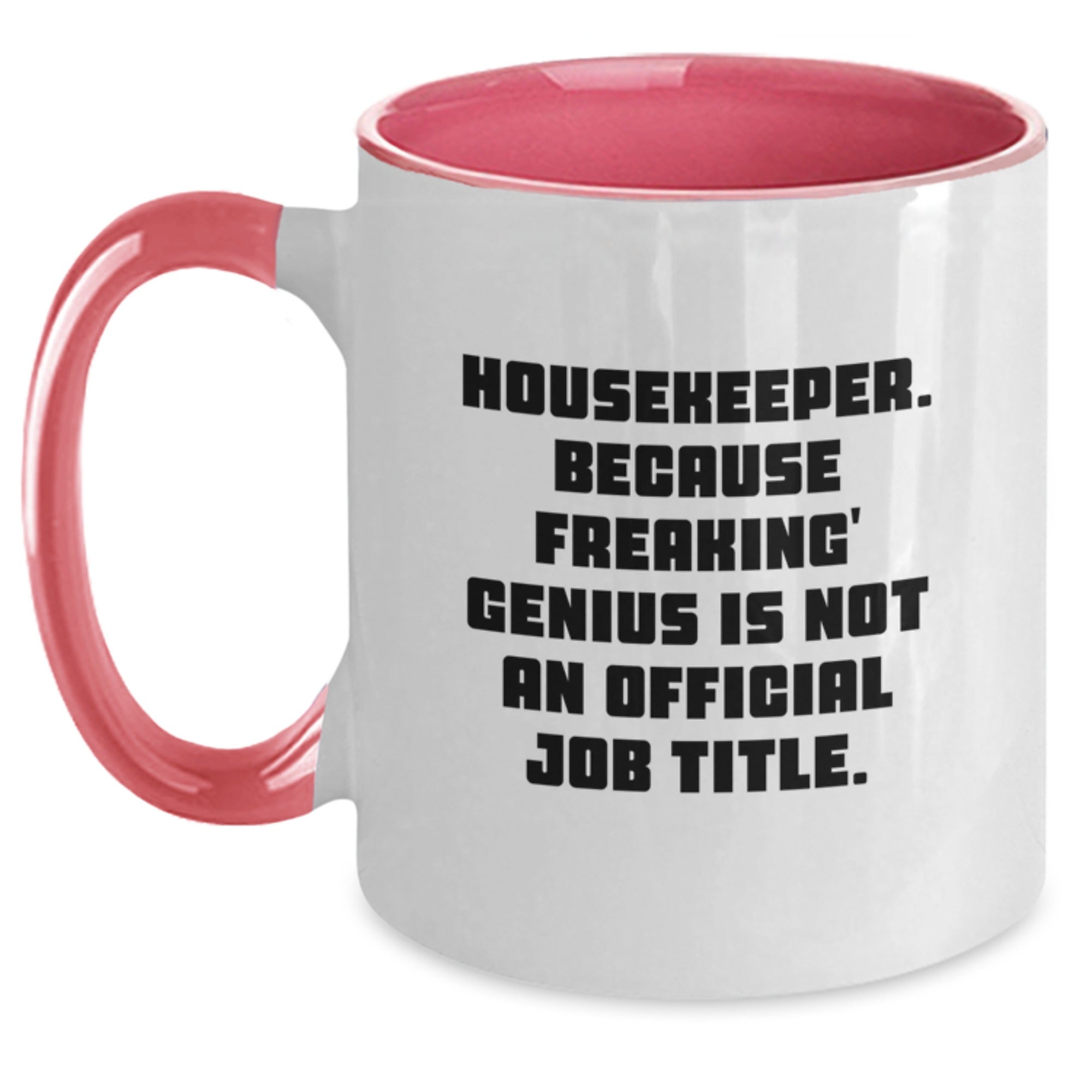 Funny Housekeeper Gifts from Family and Friends, Unique Graduation Unique Gifts for Housekeeper, 'Housekeeper. Because Freaking' genius Is Not An Official Job Title.' Two Tone Coffee Mug - Main