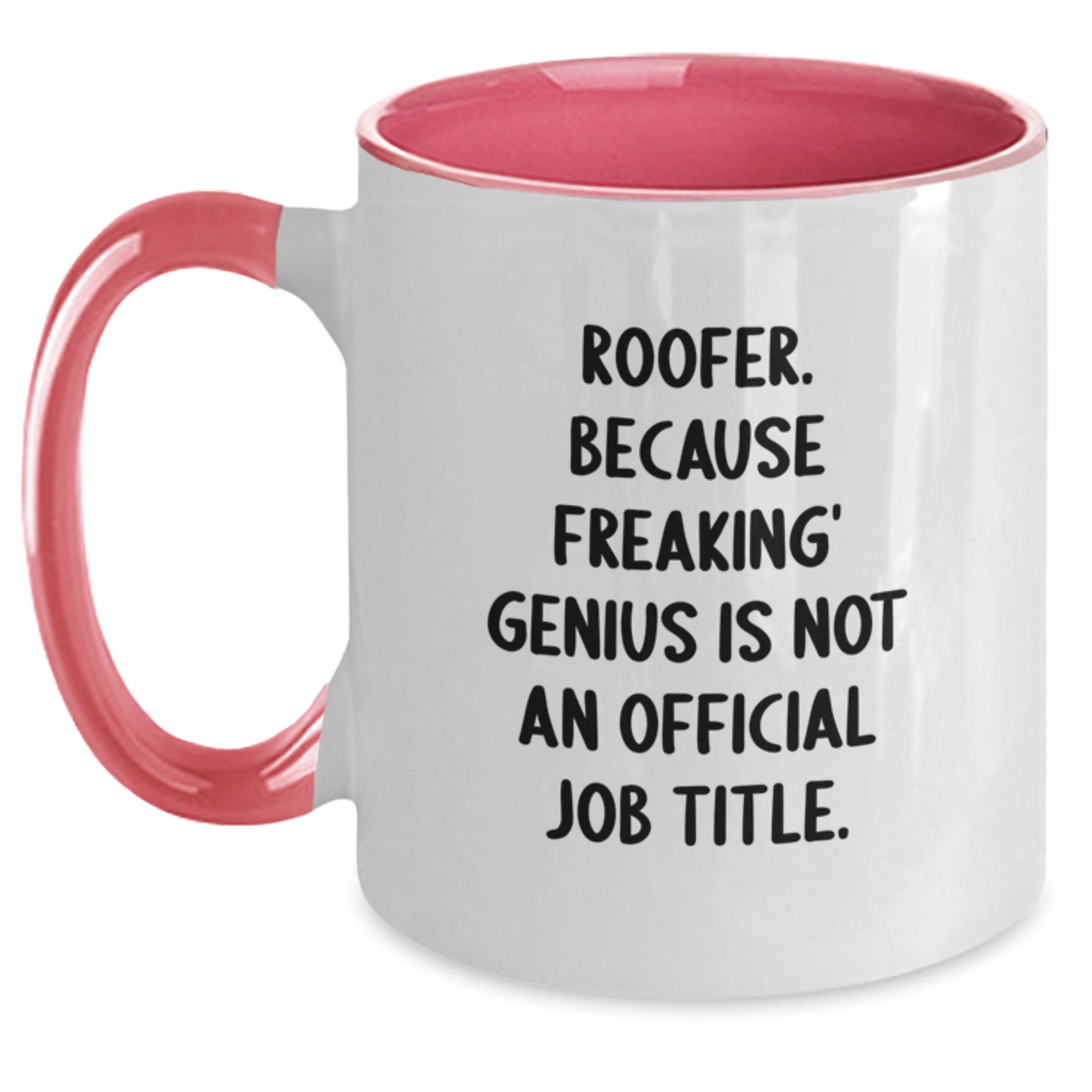 Funny Roofer Gifts from Men to Men, Unique Graduation Unique Gifts for Roofer Friends and Family, Two Tone Coffee Mug with 'Roofer. Because Freaking' genius Is Not An Official Job Title.' Quote - Main