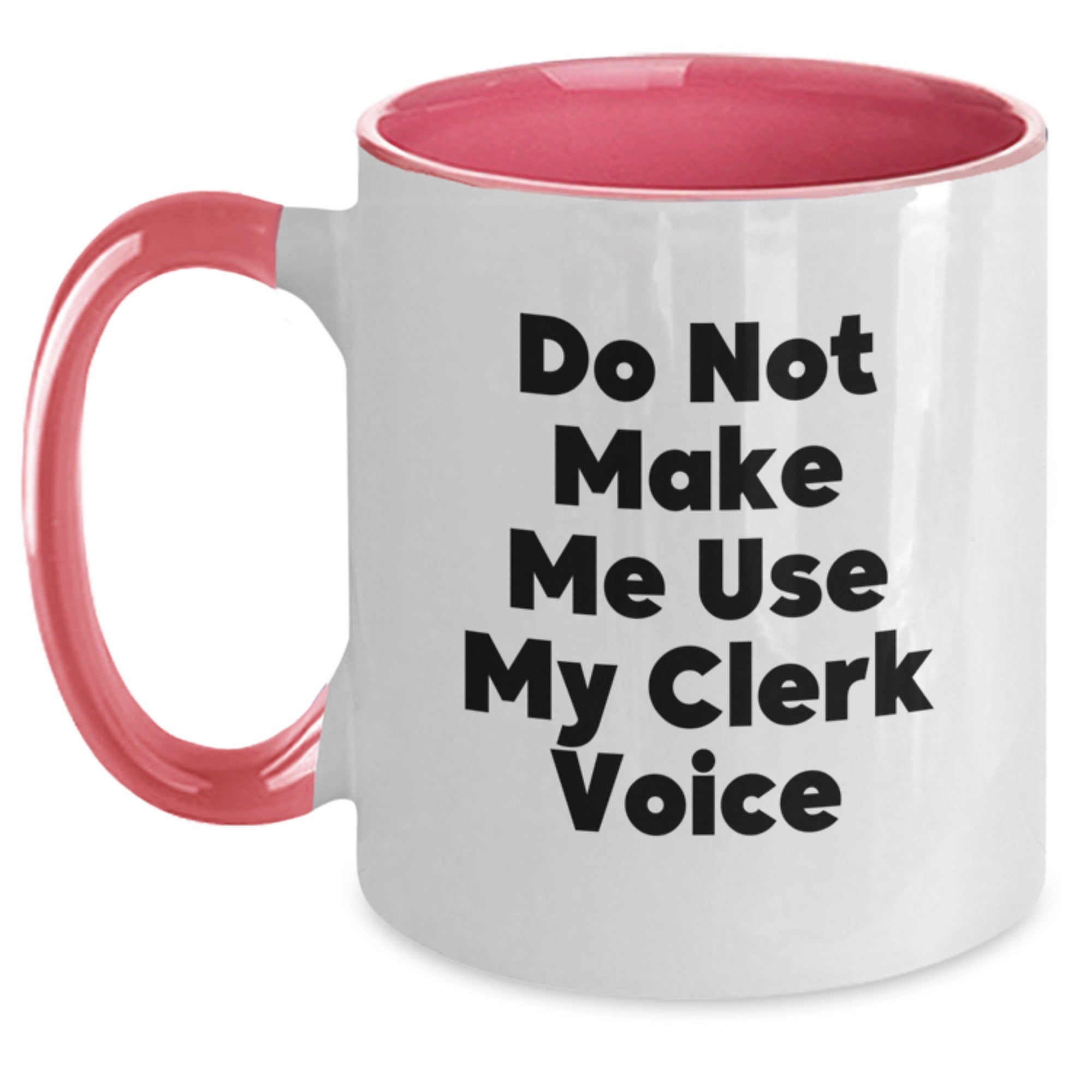Gifts from Friends for Clerks Graduation Unique - 'Do Not Make Me Use My Clerk Voice' Funny Two Tone Coffee Mug - Main