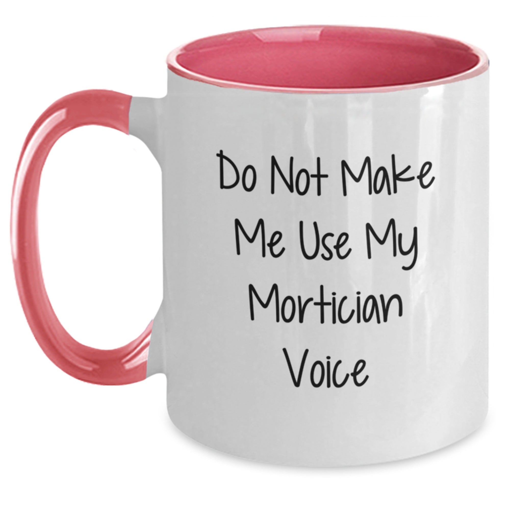 Funny Mortician Gifts from Friends, Unique Graduation Gifts for Mortician, Two Tone Coffee Mug with Do Not Make Me Use My Mortician Voice - Main
