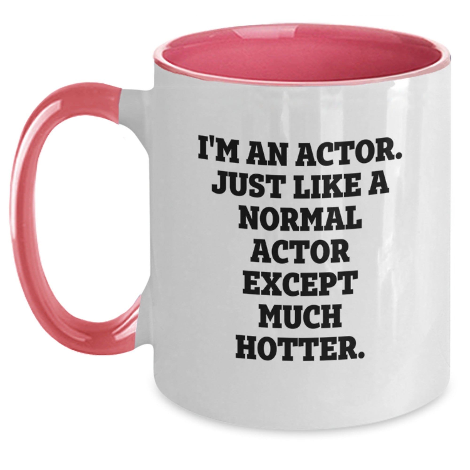 For Him Keepsake Actor Mug I'm An Actor. Much Hotter. Christmas Gift - Main