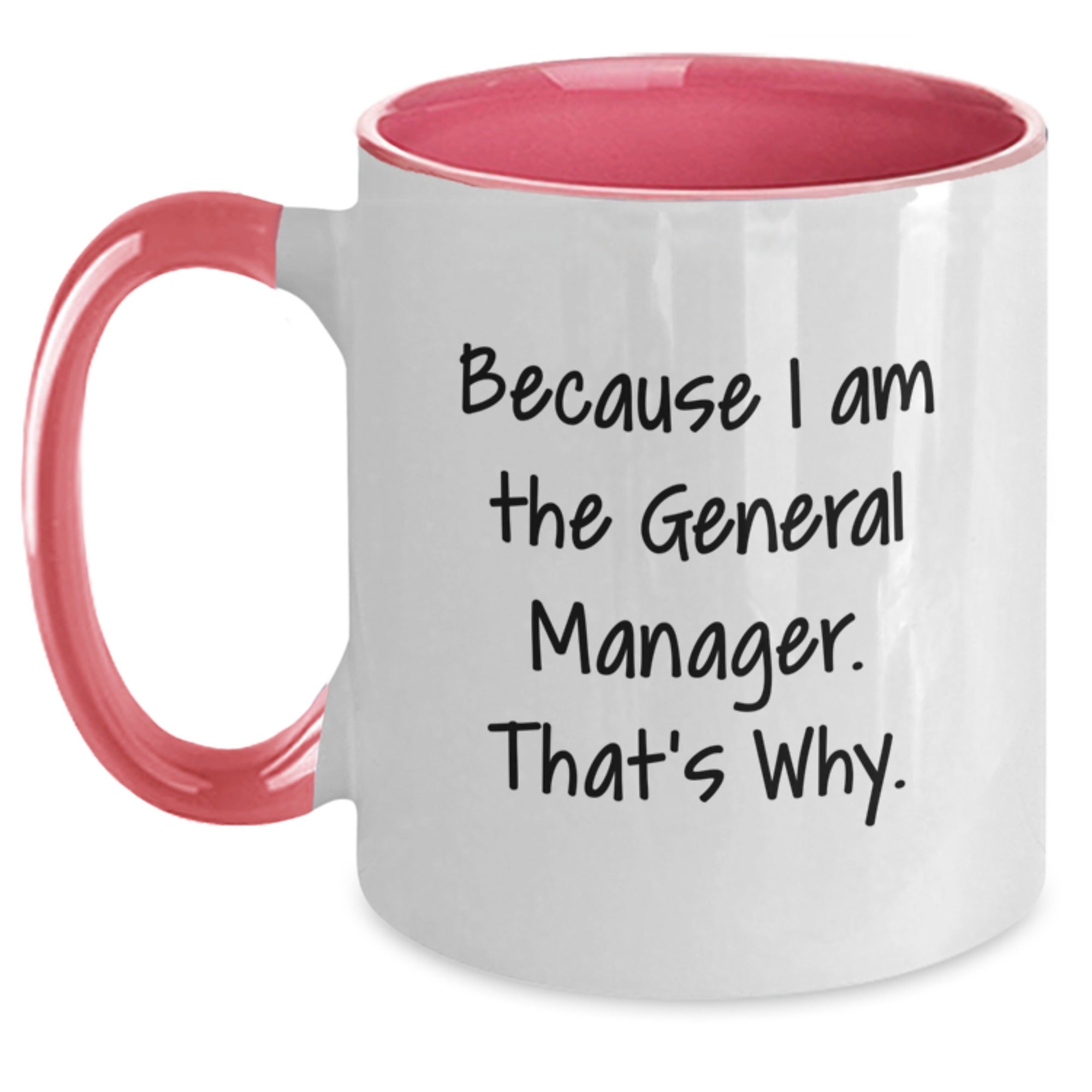 Funny General Manager Gifts from Friends, Gifts for General Manager, Because I Am The General Manager. That's Why. Two Tone Coffee Mug, Christmas Unique Gifts - Main