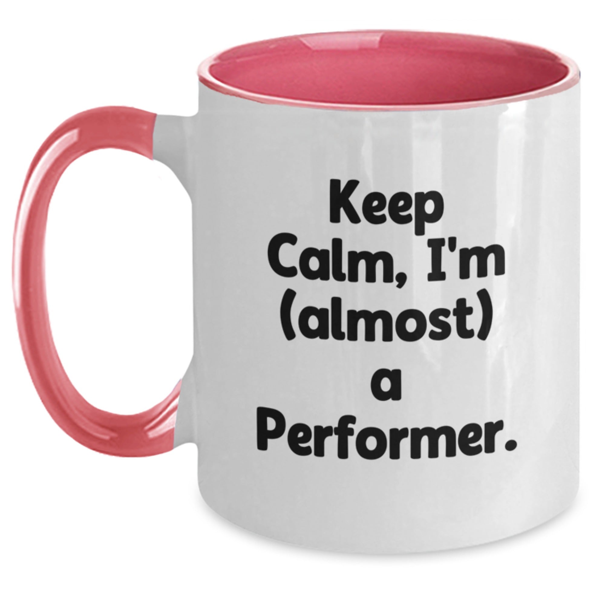 Funny Gifts from Friends and Family for the Would-Be Performer - Keep Calm, I'm (almost) A Performer. Two Tone Coffee Mug for Christmas Unique Gifts - Main