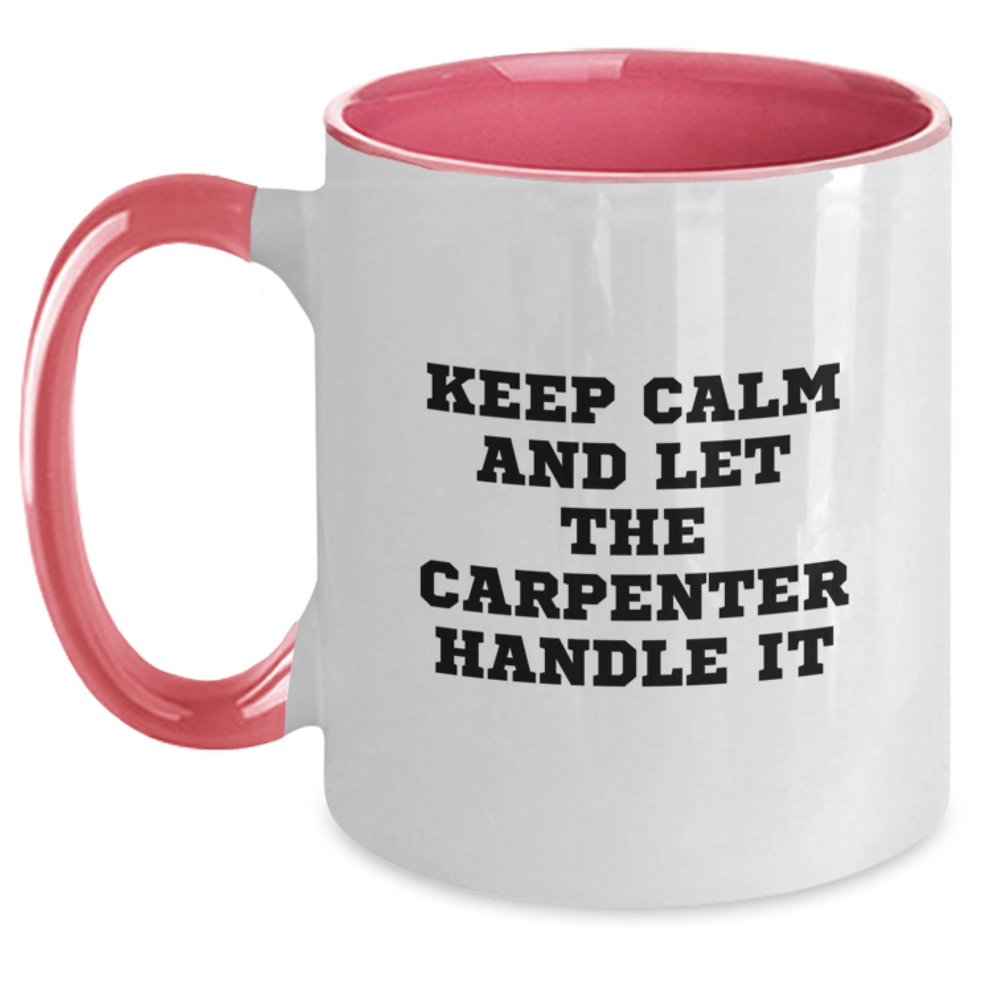 Funny Carpenter Gifts from Friends and Family, Two Tone Coffee Mug, 'Keep Calm And Let The Carpenter Handle It' Inspirational Design for Men, Unique Christmas Unique Gifts for Him - Main