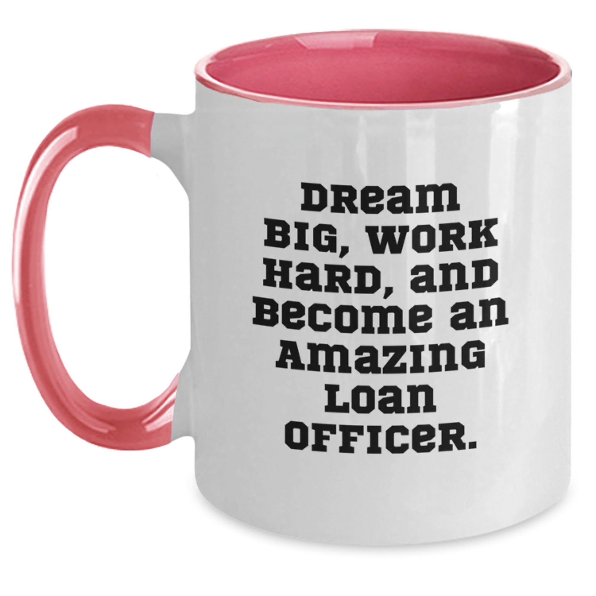Funny Loan Officer Gifts from Friends or Family - 'Dream Big, Work Hard' Two Tone Coffee Mug for Men or Women, Christmas Unique Mugs - Main