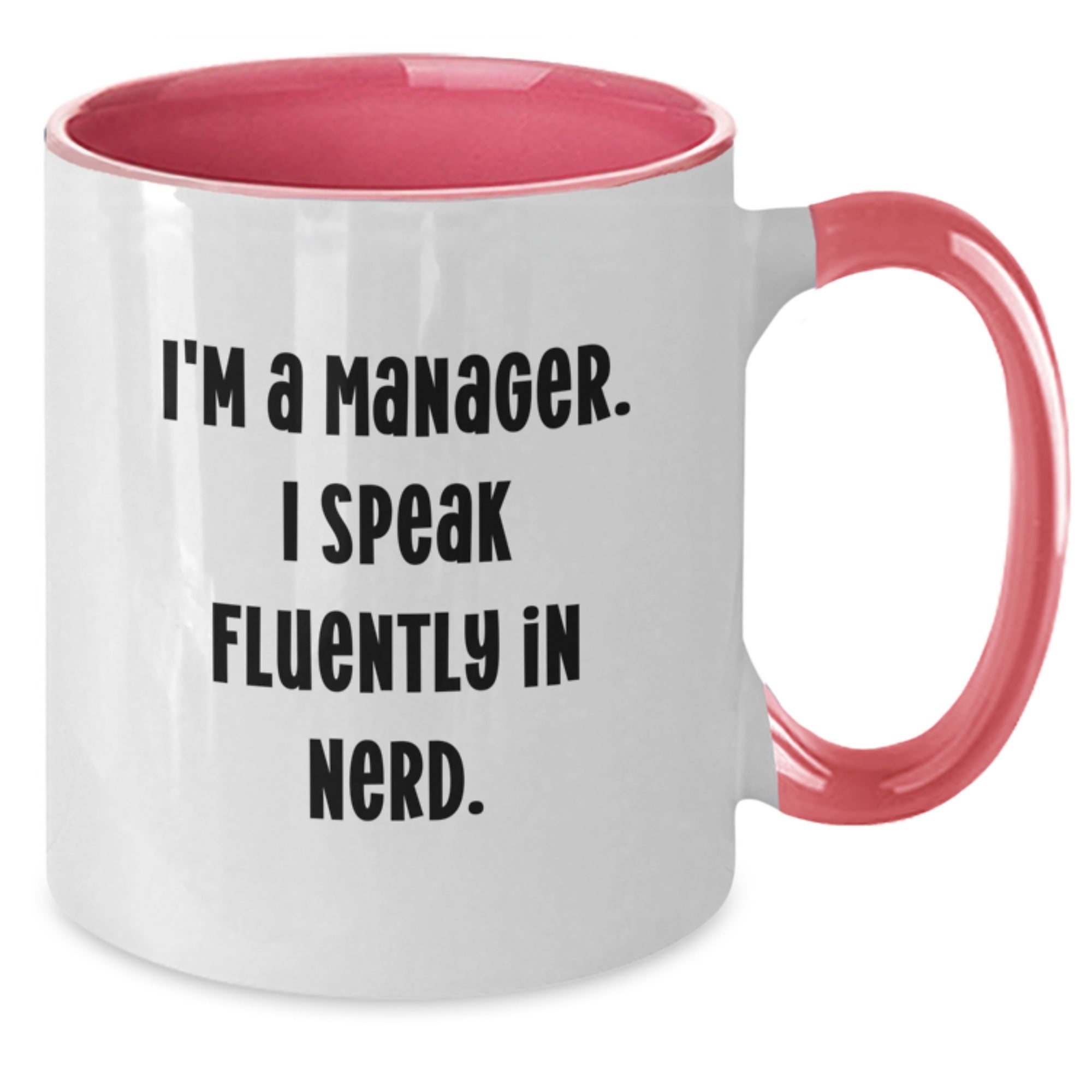 Funny Manager Gifts for Her - I'm A Manager. I Speak Fluently In genius. Two Tone Coffee Mug, Gifts from Women to Her Manager, Graduation Unique Gifts - Additional
