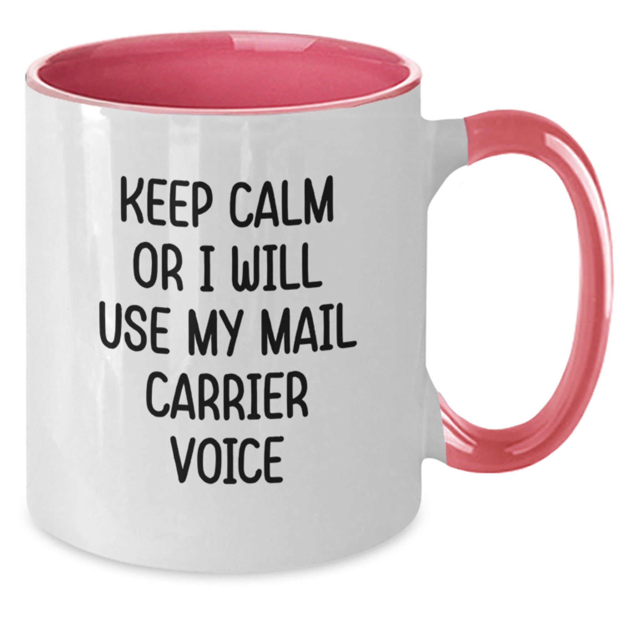 Funny Mail Carrier Gifts from Friends - Keep Calm Or I Will Use My Mail Carrier Voice - Unique Two Tone Coffee Mug for Graduation - Additional