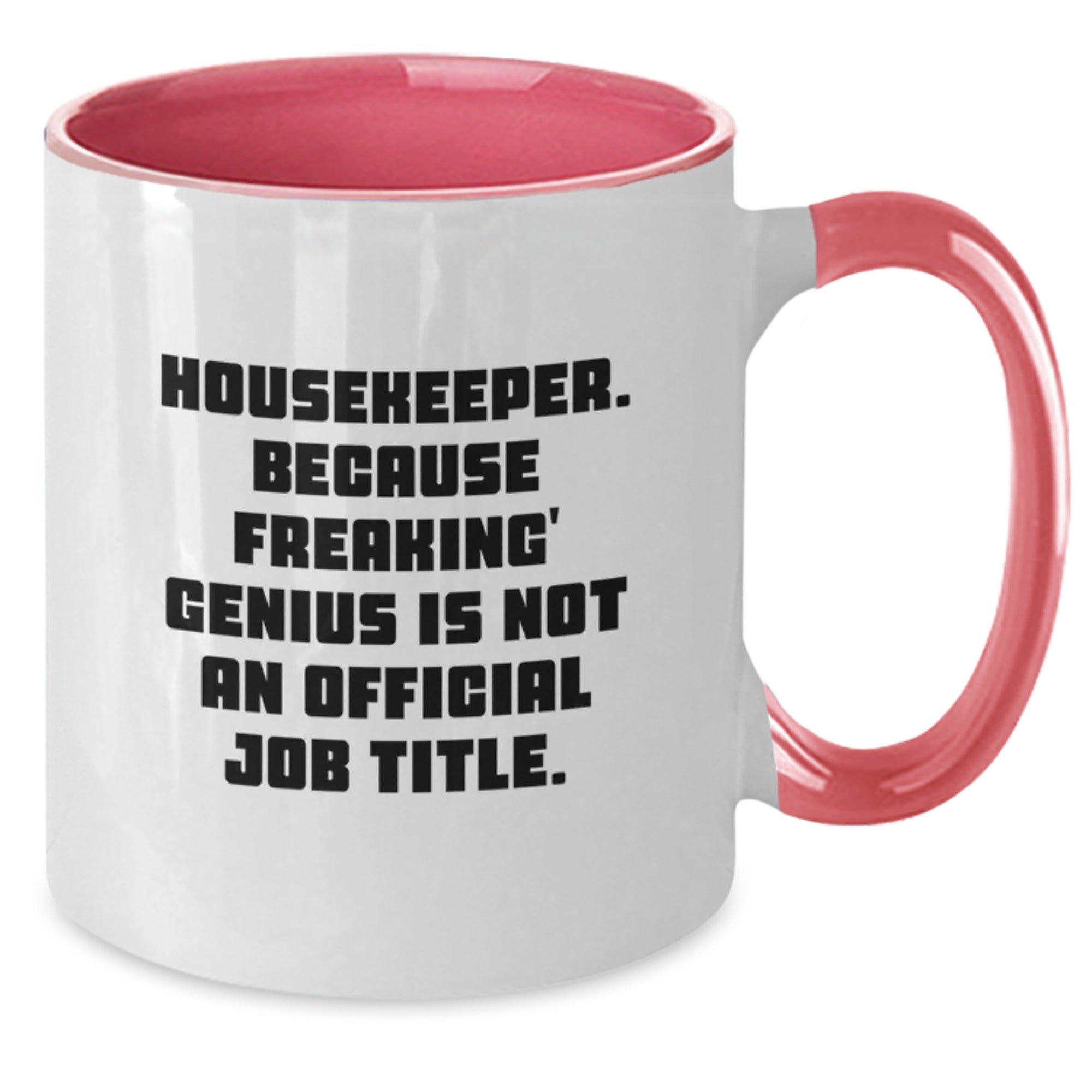 Funny Housekeeper Gifts from Family and Friends, Unique Graduation Unique Gifts for Housekeeper, 'Housekeeper. Because Freaking' genius Is Not An Official Job Title.' Two Tone Coffee Mug - Additional