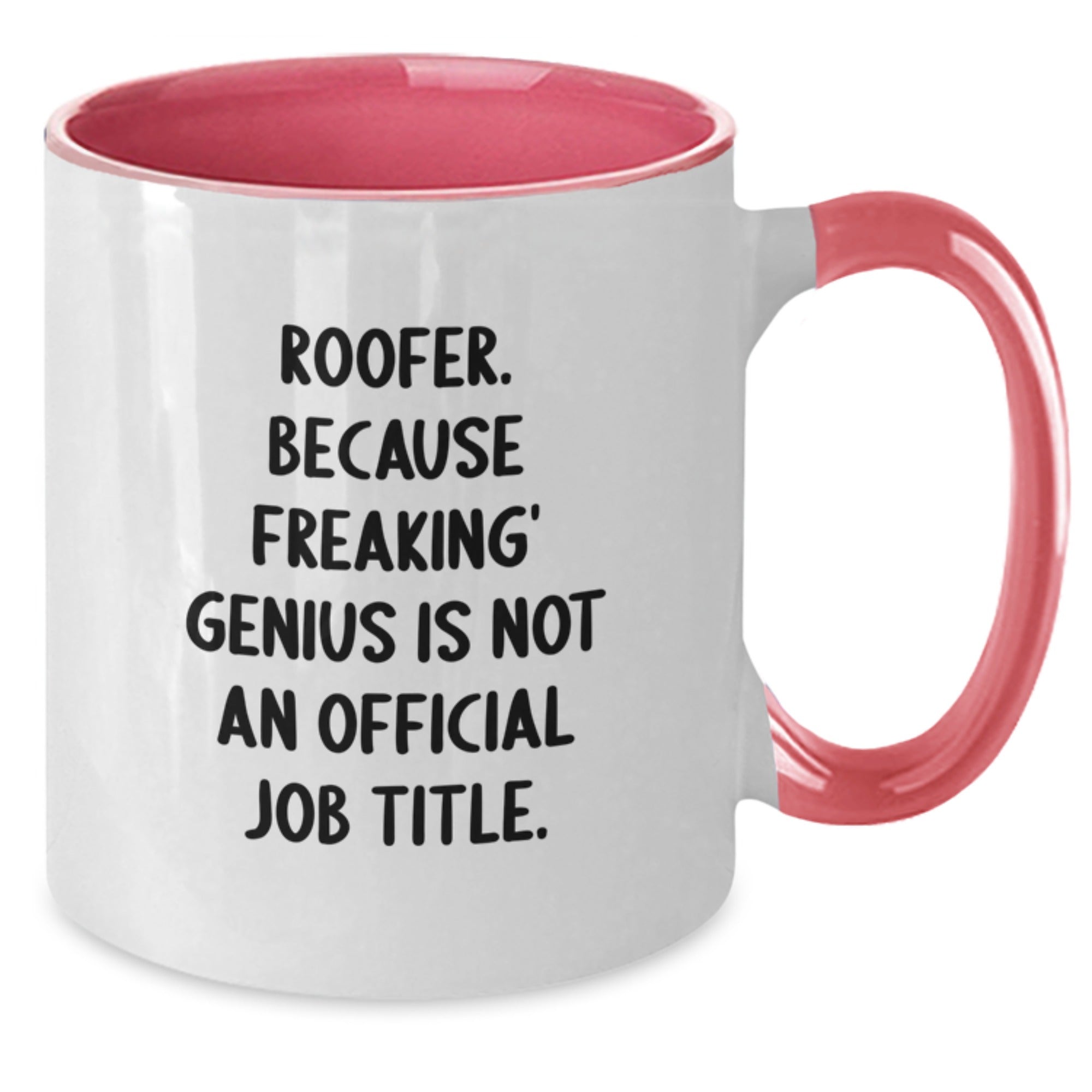 Funny Roofer Gifts from Men to Men, Unique Graduation Unique Gifts for Roofer Friends and Family, Two Tone Coffee Mug with 'Roofer. Because Freaking' genius Is Not An Official Job Title.' Quote - Additional