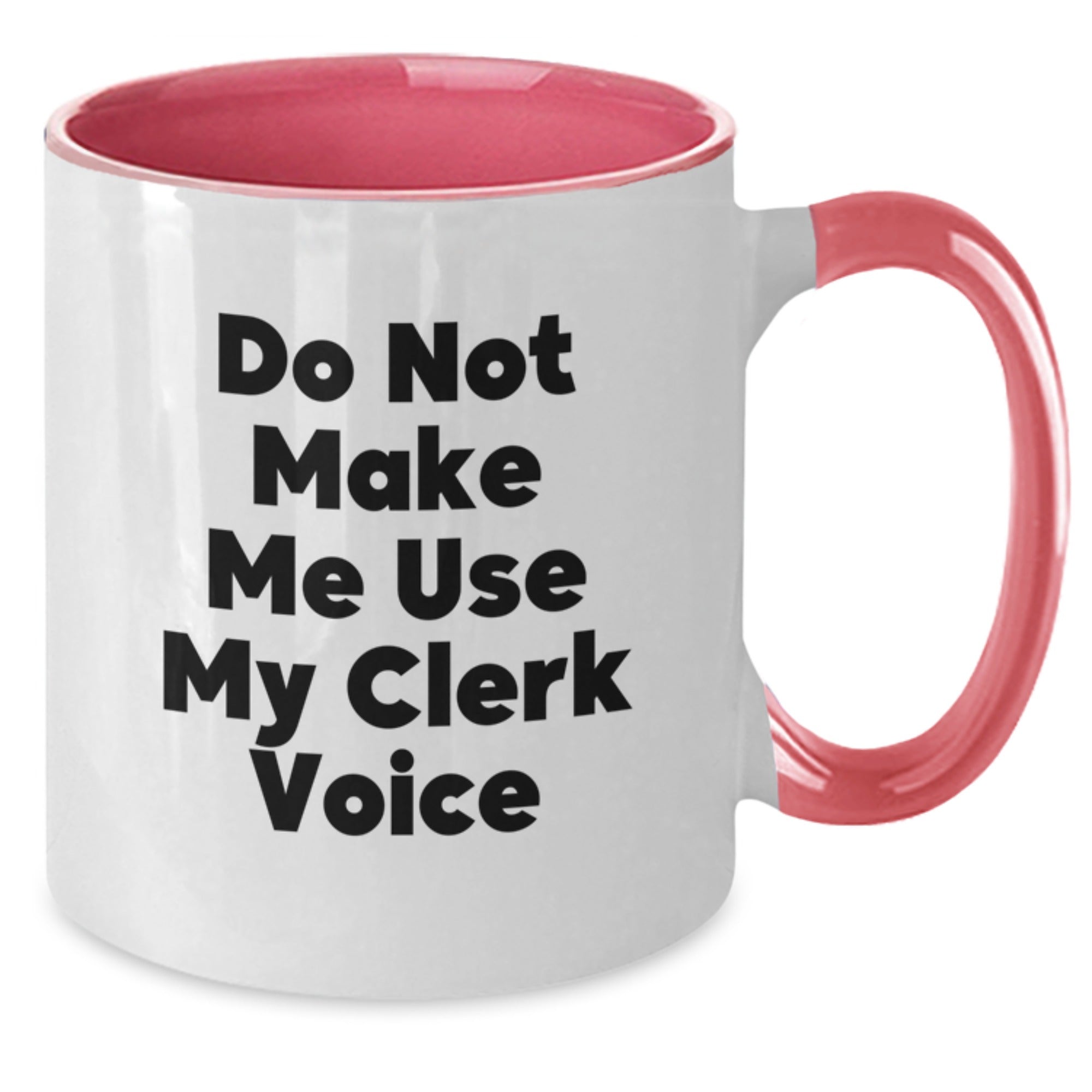 Gifts from Friends for Clerks Graduation Unique - 'Do Not Make Me Use My Clerk Voice' Funny Two Tone Coffee Mug - Additional