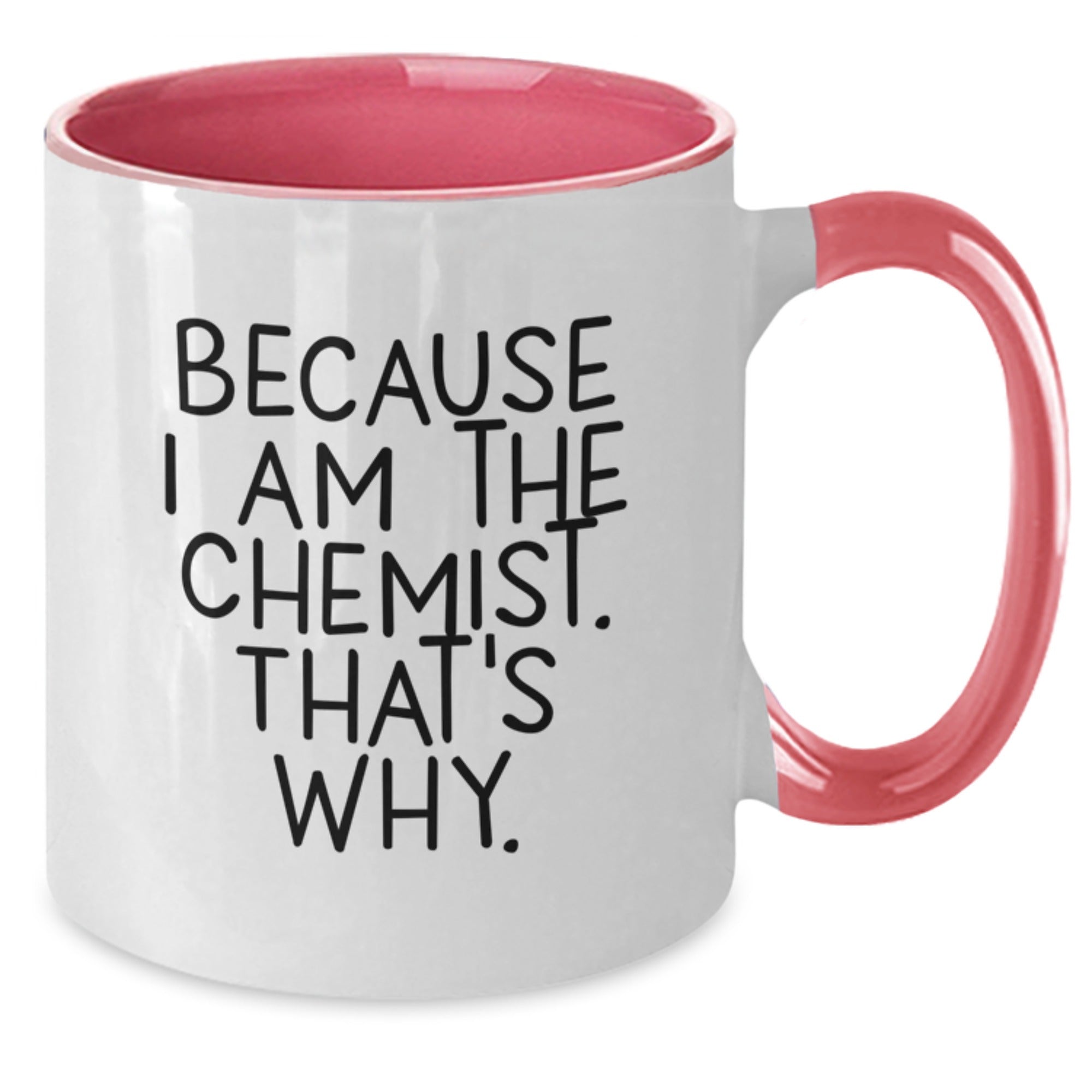 Funny Chemist Gifts for Men from Friends and Family, Two Tone Coffee Mug - Because I Am The Chemist. That's Why. - Additional