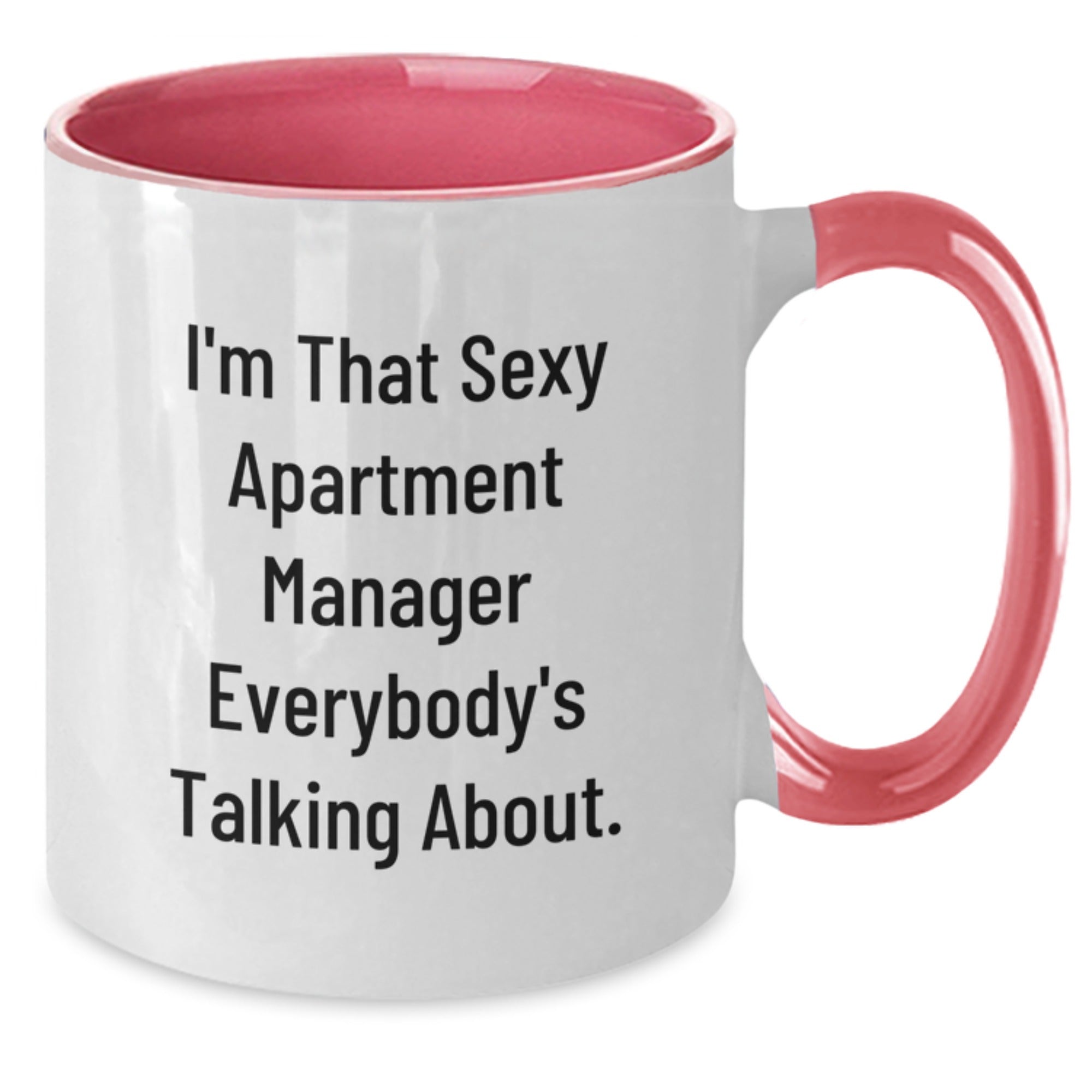 Funny Gifts from Men to Their Favorite Sexy Apartment Manager - I'm That 'Sexy' Apartment Manager Everybody's Talking About. Two Tone Coffee Mug for Christmas - Additional