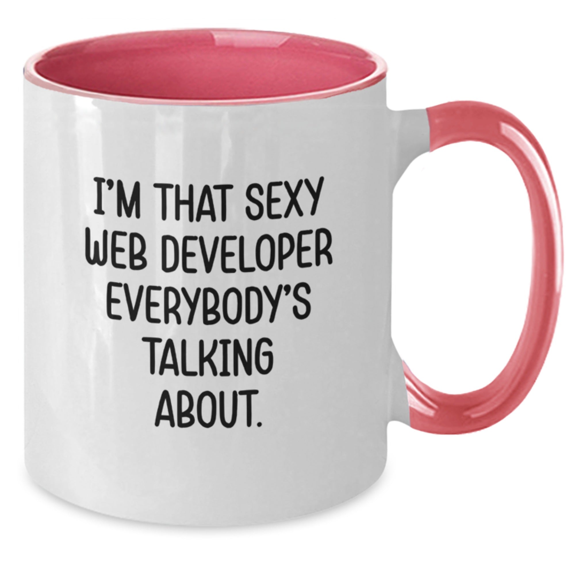 Funny Web Developer Gifts, I'm That Sexy Web Developer Everybody's Talking About. Two Tone Coffee Mug for Graduation, Gifts from Friends for Web Developer - Additional
