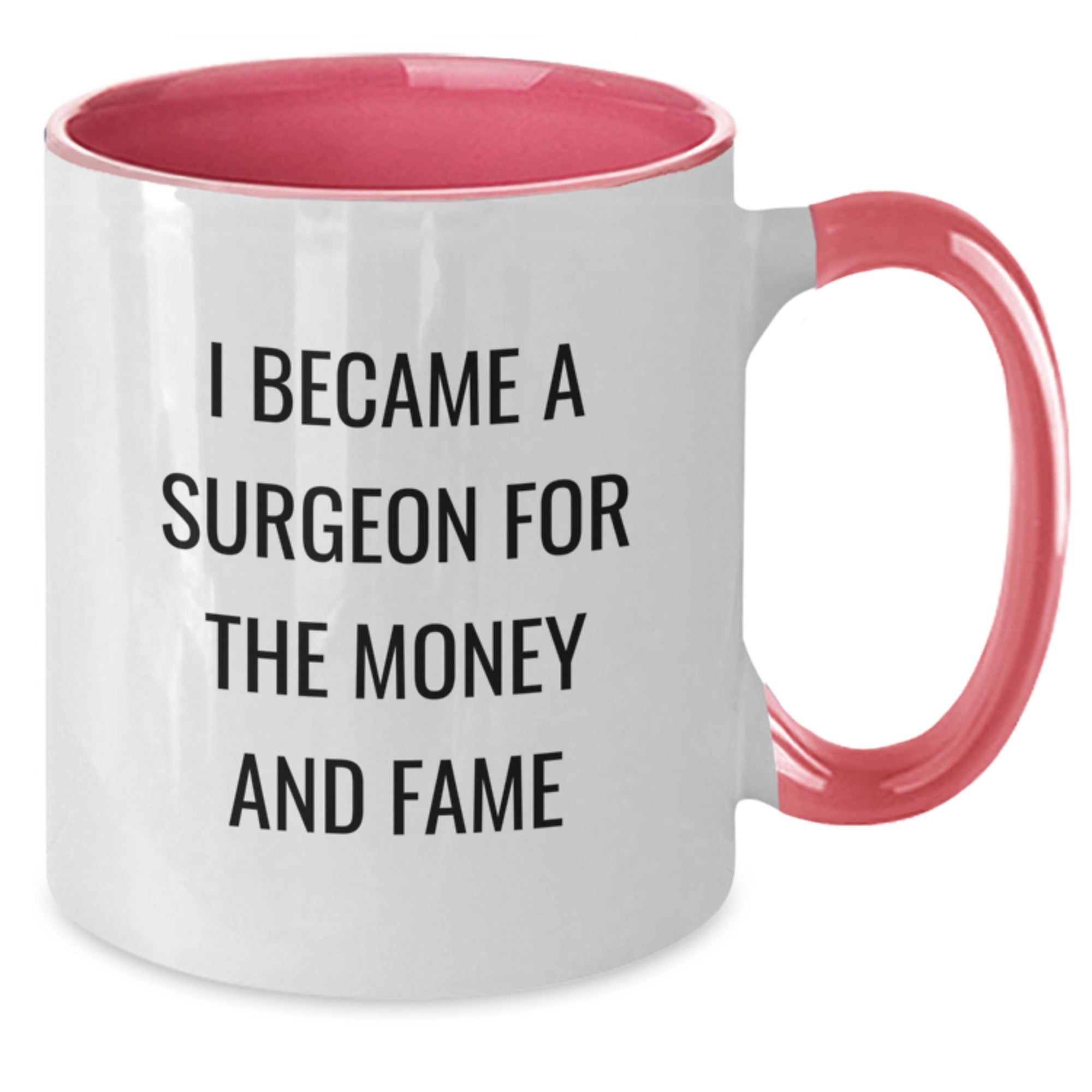 Gifts for Surgeon Friends - Funny 'I Became A Surgeon For The Money And Fame' Two Tone Coffee Mug, Christmas Unique Gifts from Friends - Additional