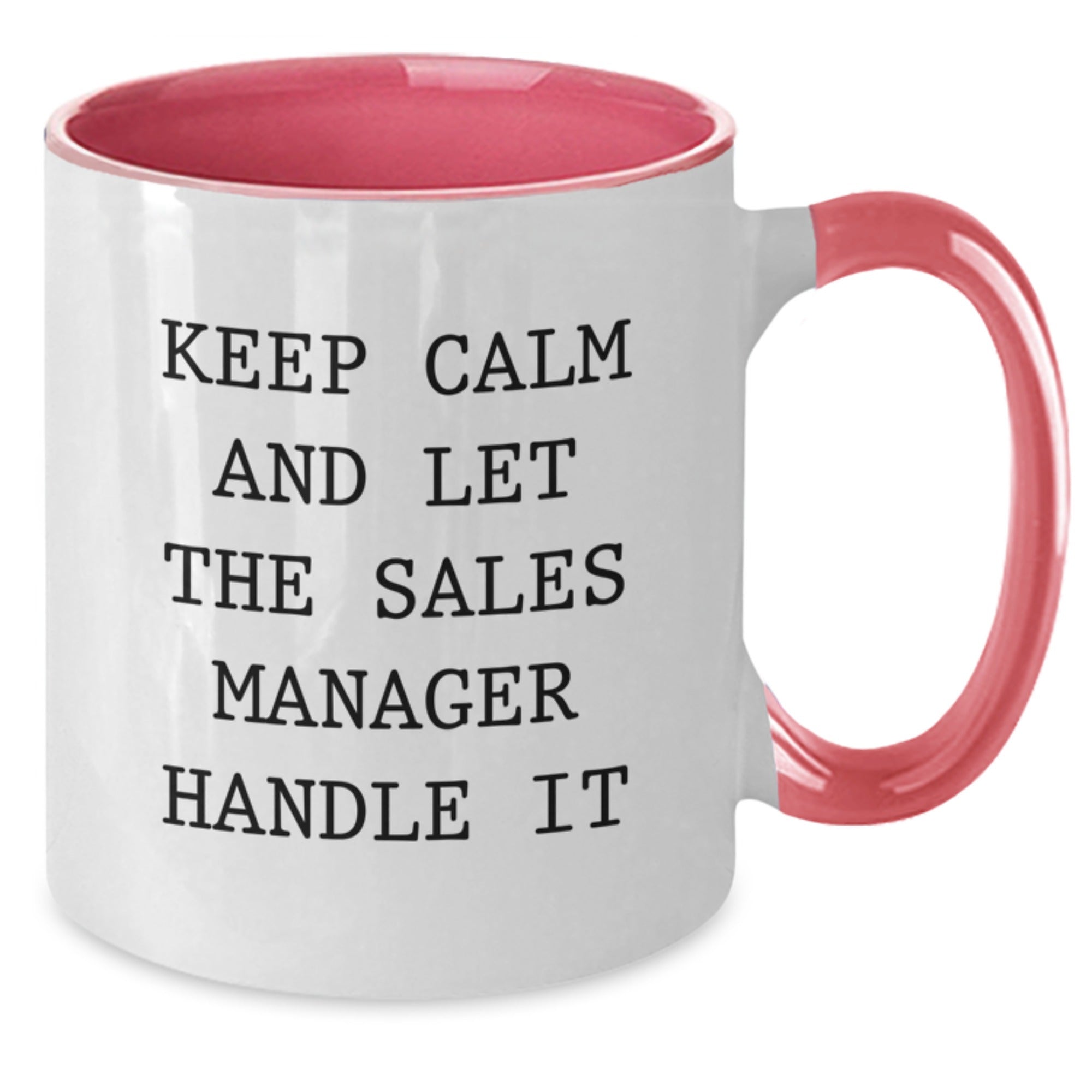Funny Sales Manager Gifts - Keep Calm And Let The Sales Manager Handle It - Two Tone Coffee Mug for Graduation, Gifts from Friends and Family for Sales Manager - Additional