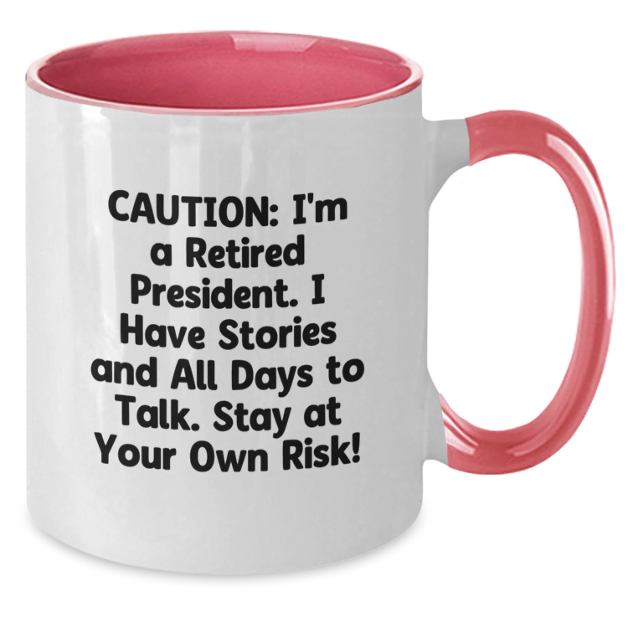 Funny President Gifts, Christmas Unique Presents, Two Tone Coffee Mug - 'I'm A Retired President, I Have Stories...' - Additional