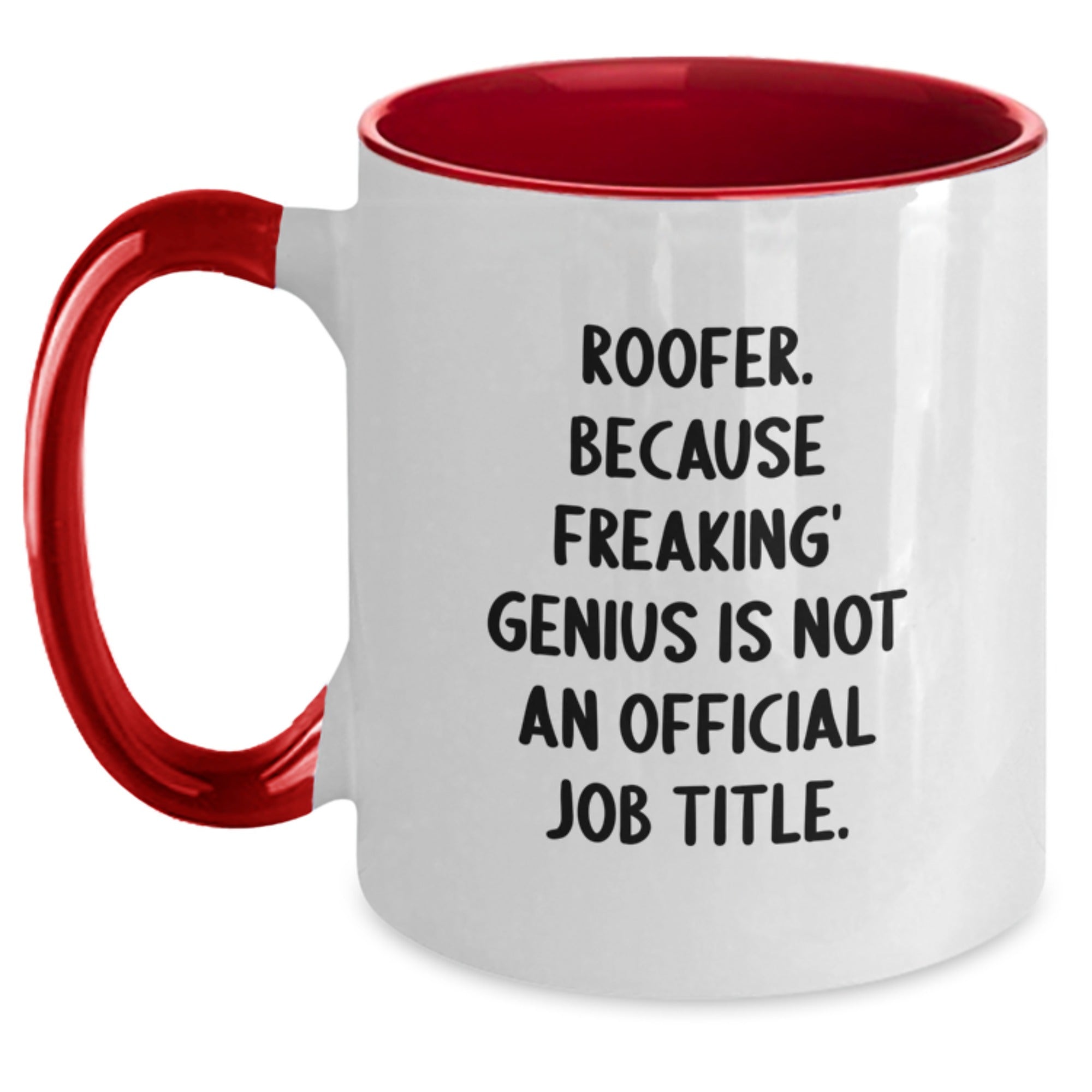 Funny Roofer Gifts from Men to Men, Unique Graduation Unique Gifts for Roofer Friends and Family, Two Tone Coffee Mug with 'Roofer. Because Freaking' genius Is Not An Official Job Title.' Quote - Main