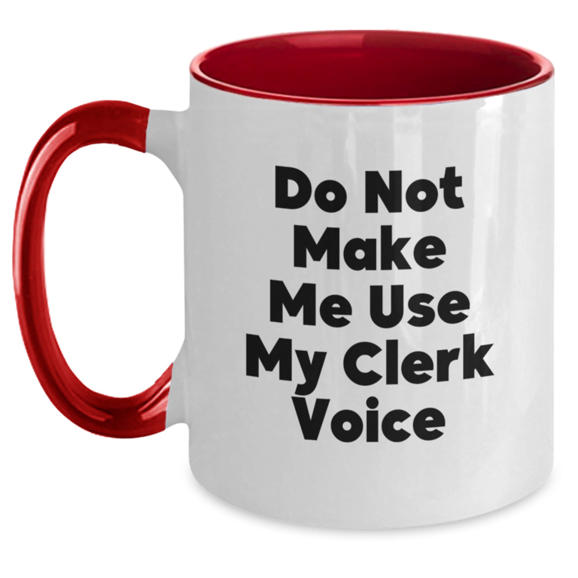 Gifts from Friends for Clerks Graduation Unique - 'Do Not Make Me Use My Clerk Voice' Funny Two Tone Coffee Mug - Main