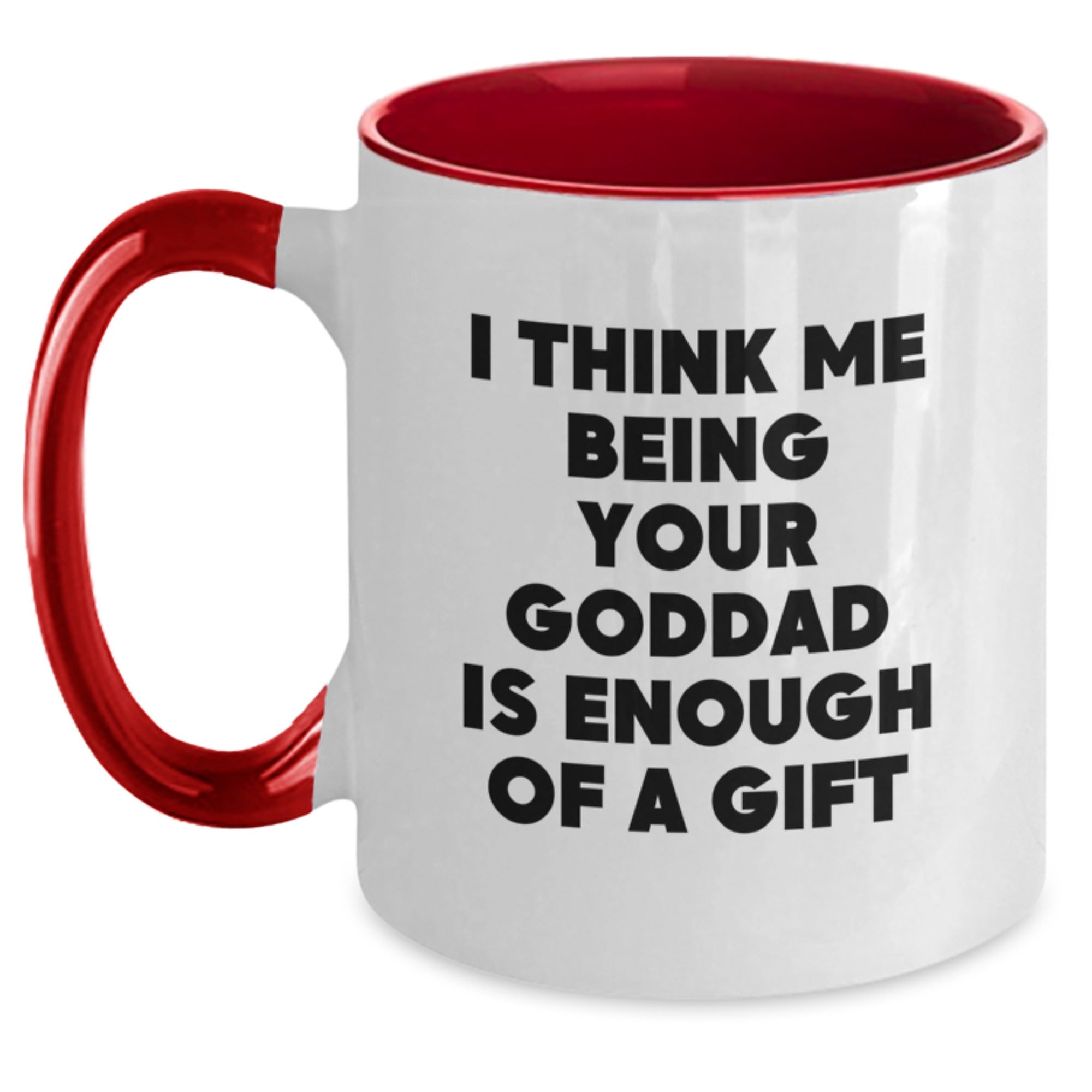 Goddad Coffee Mug Gift for Him - "I Think Me Being Your Goddad Is - Main