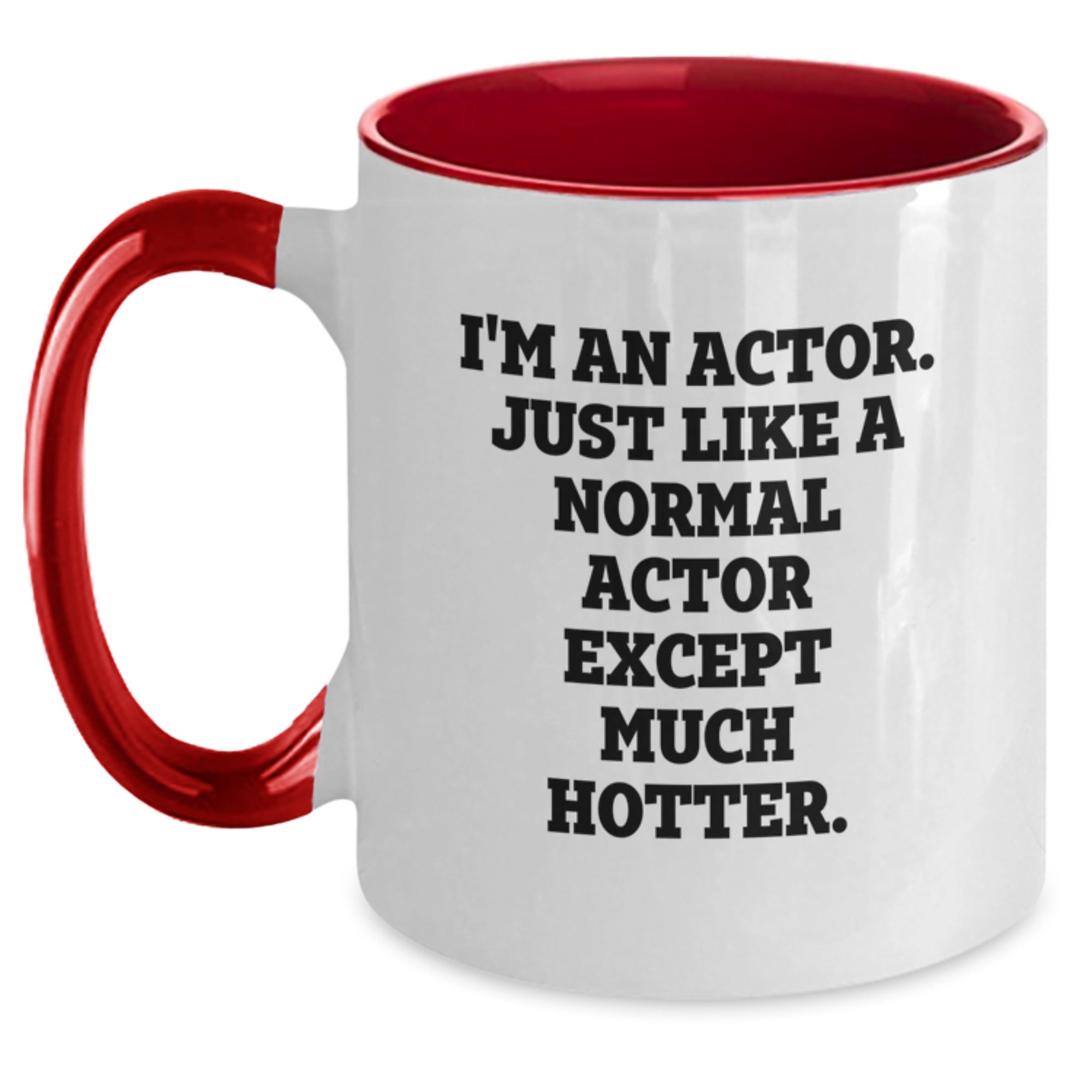 For Him Keepsake Actor Mug I'm An Actor. Much Hotter. Christmas Gift - Main