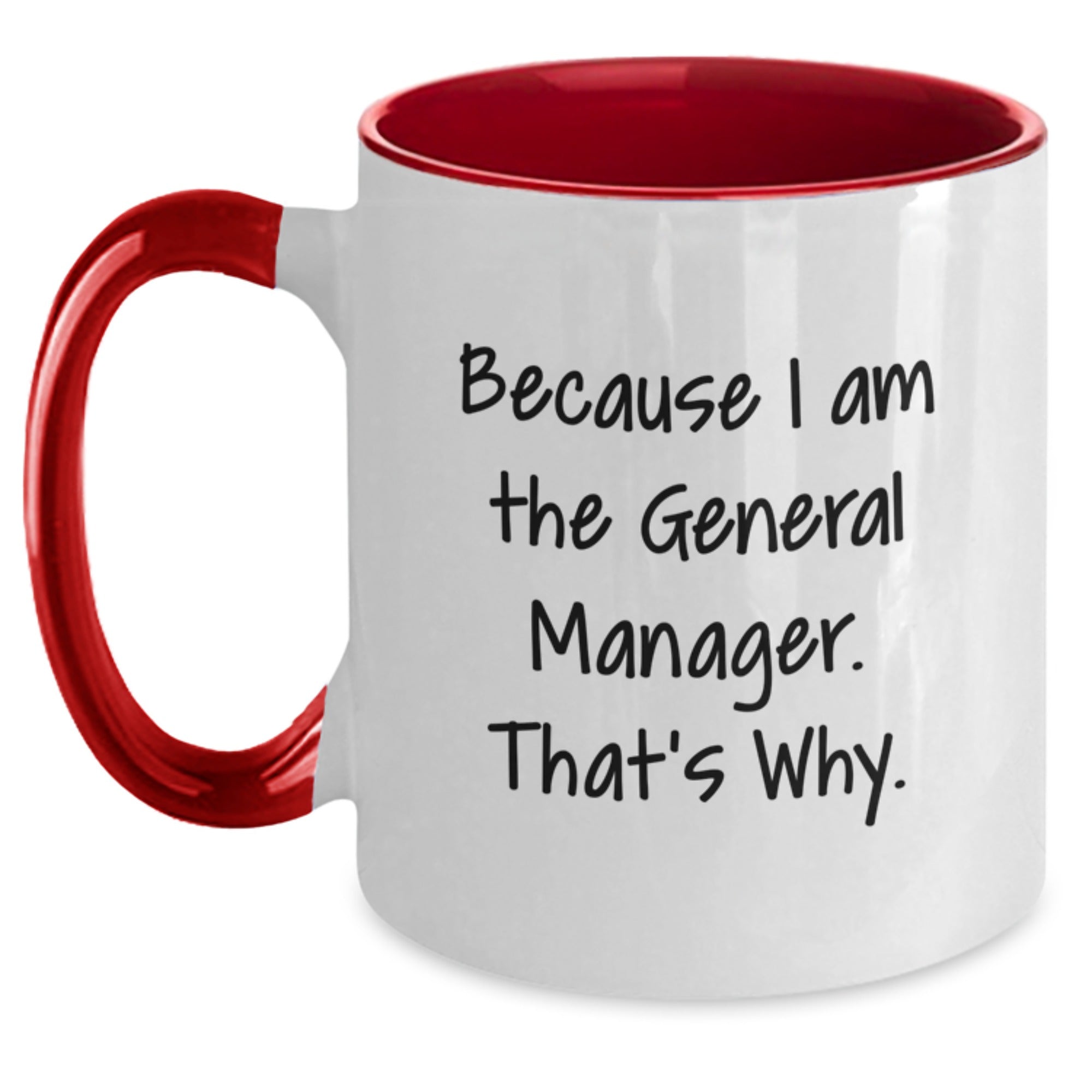 Funny General Manager Gifts from Friends, Gifts for General Manager, Because I Am The General Manager. That's Why. Two Tone Coffee Mug, Christmas Unique Gifts - Main