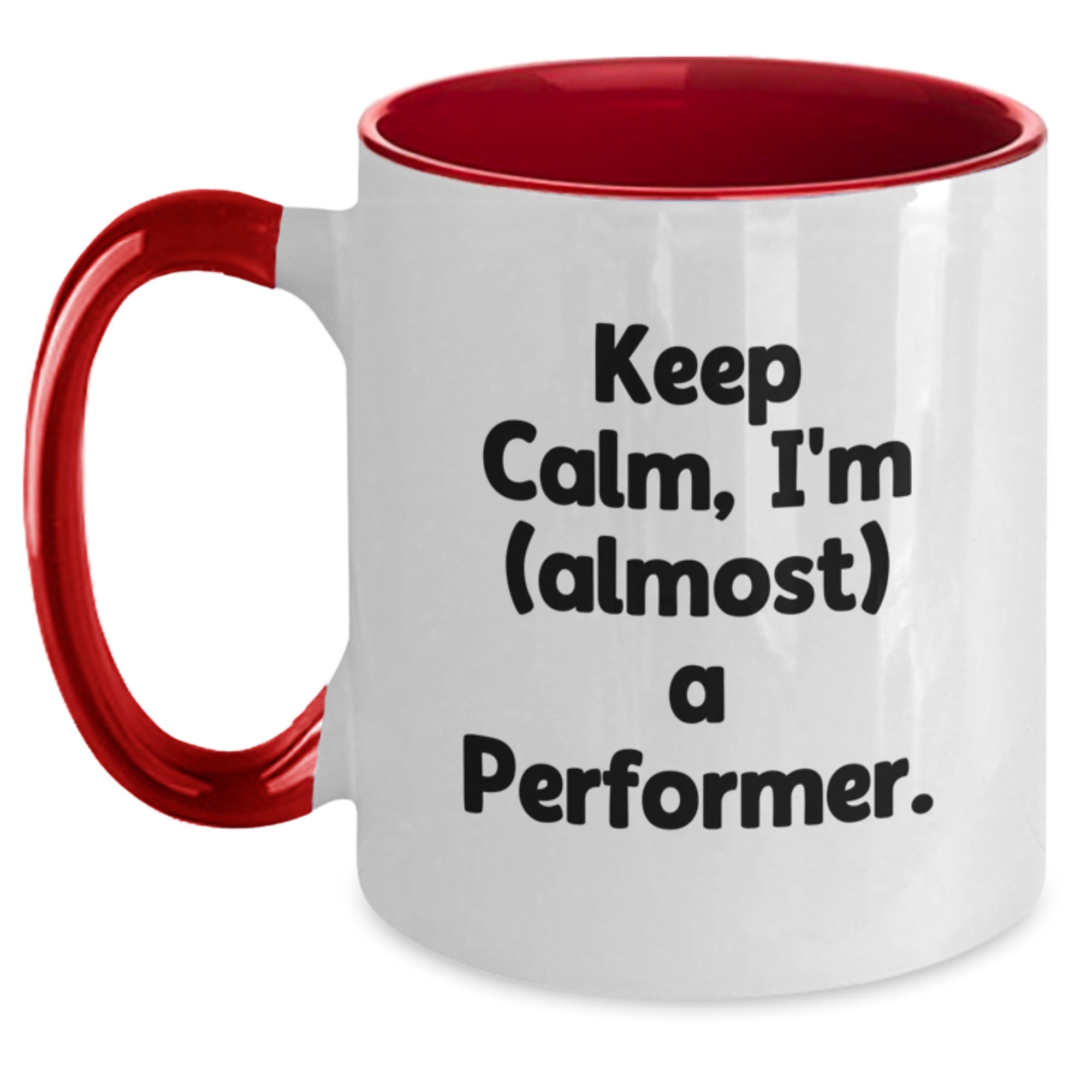 Funny Gifts from Friends and Family for the Would-Be Performer - Keep Calm, I'm (almost) A Performer. Two Tone Coffee Mug for Christmas Unique Gifts - Main