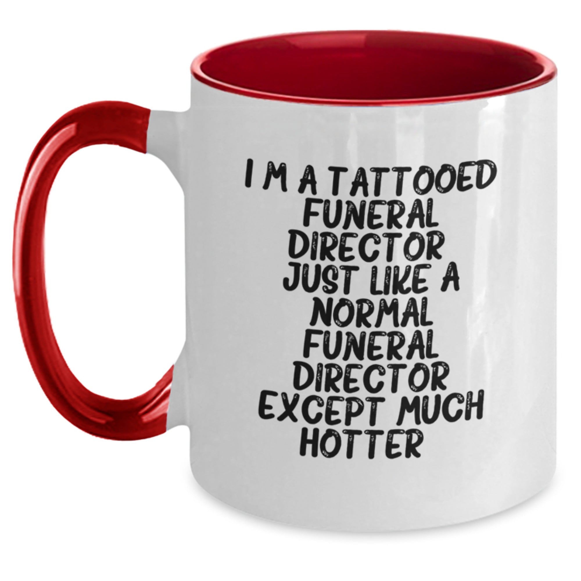 Funny Funeral Director Gifts from Friends for Men - Two Tone Coffee Mug, I'm A Tattooed Funeral Director Except Much Hotter, Christmas Unique - Main
