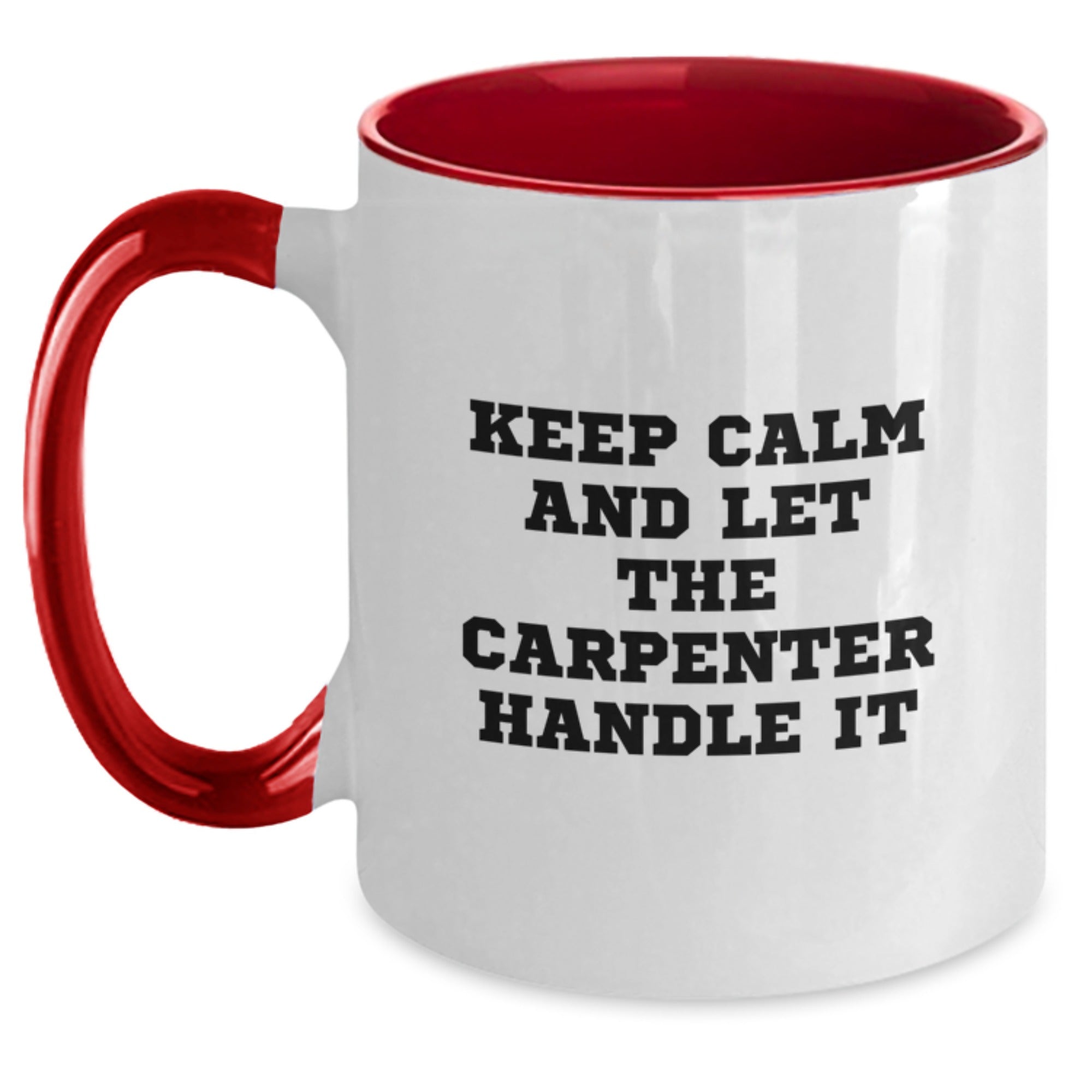 Funny Carpenter Gifts from Friends and Family, Two Tone Coffee Mug, 'Keep Calm And Let The Carpenter Handle It' Inspirational Design for Men, Unique Christmas Unique Gifts for Him - Main