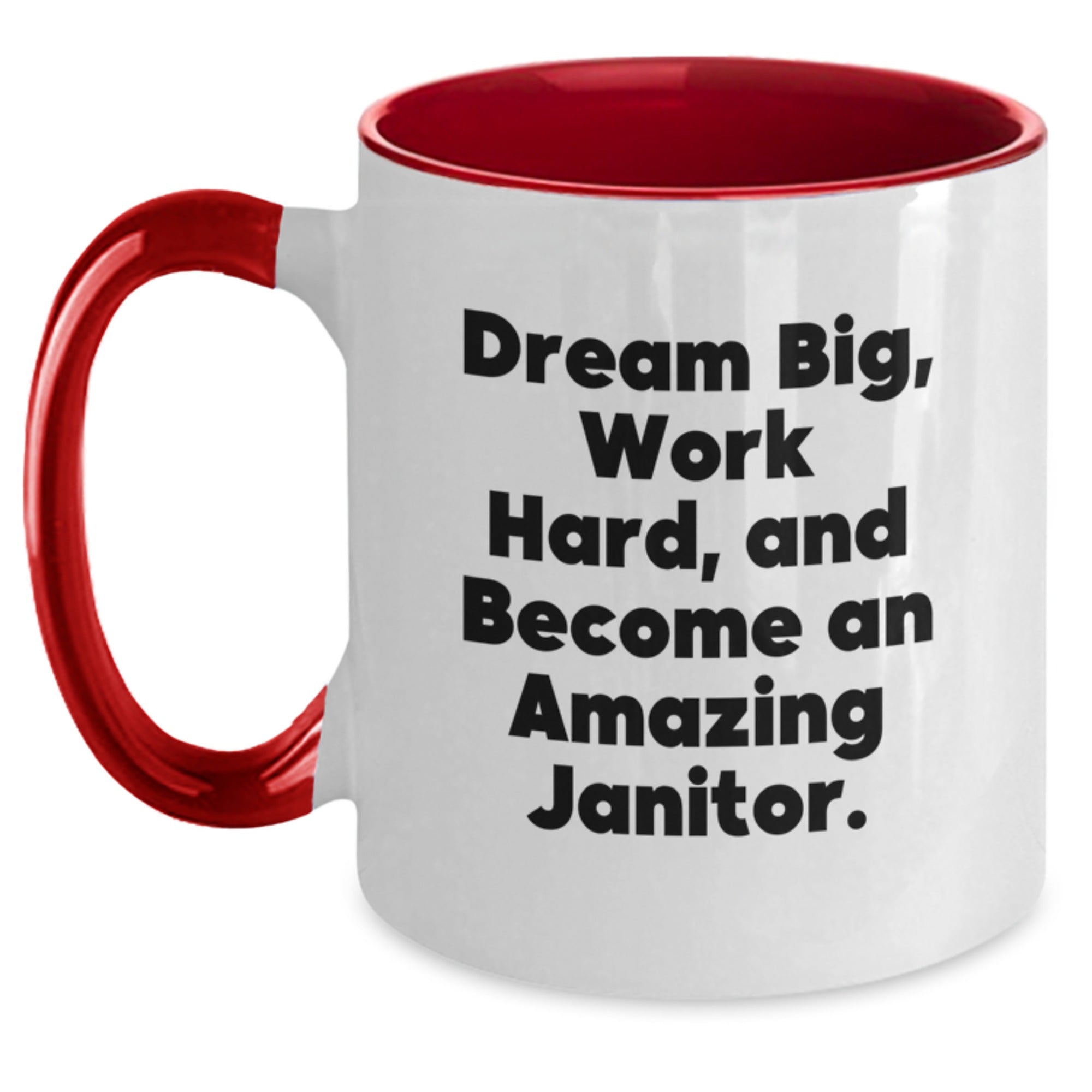 Funny and Inspirational Janitor Gifts for Men Friends from Family with Two Tone Coffee Mug - Dream Big Work Hard And Become Amazing Janitor - Christmas Unique Gifts - Main