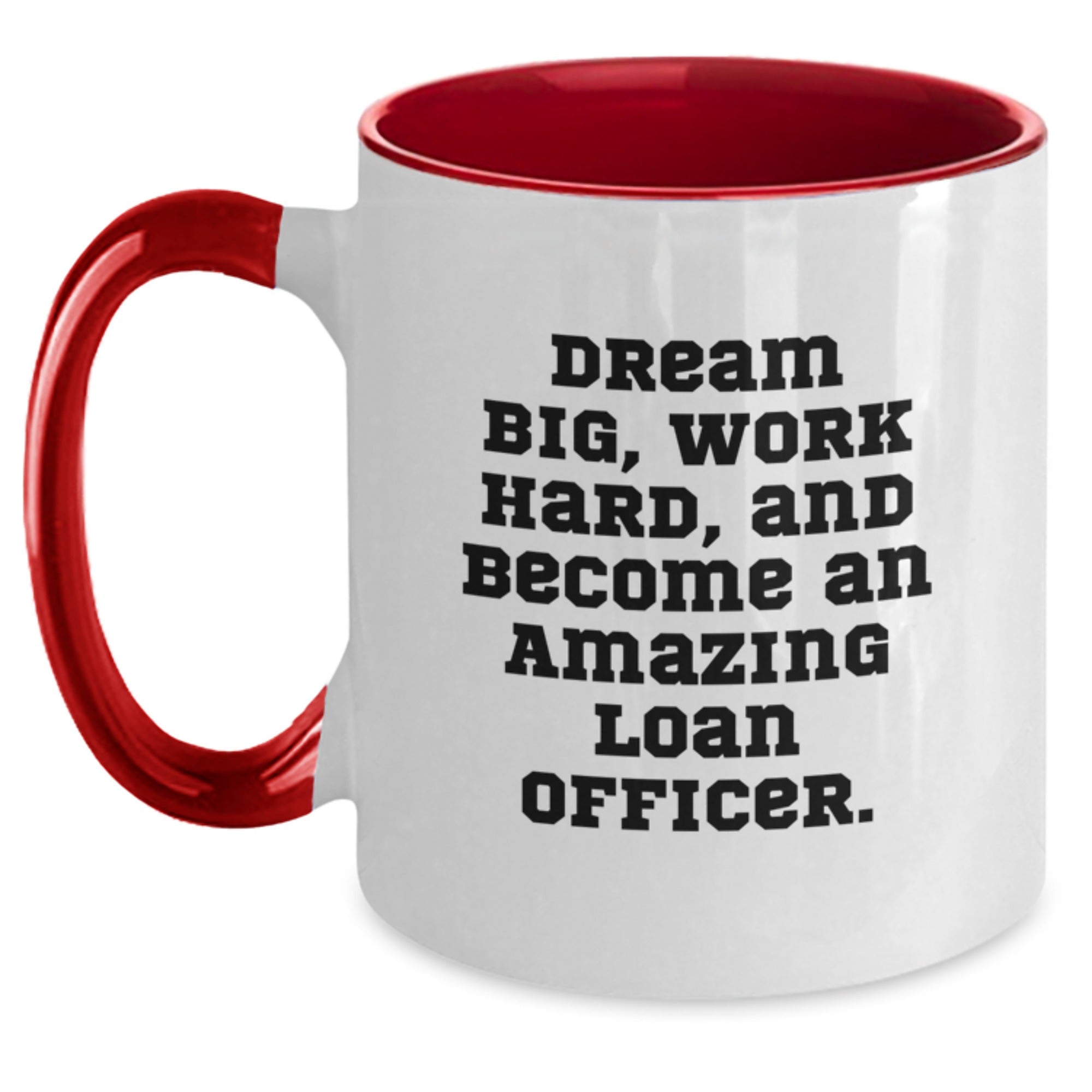Funny Loan Officer Gifts from Friends or Family - 'Dream Big, Work Hard' Two Tone Coffee Mug for Men or Women, Christmas Unique Mugs - Main
